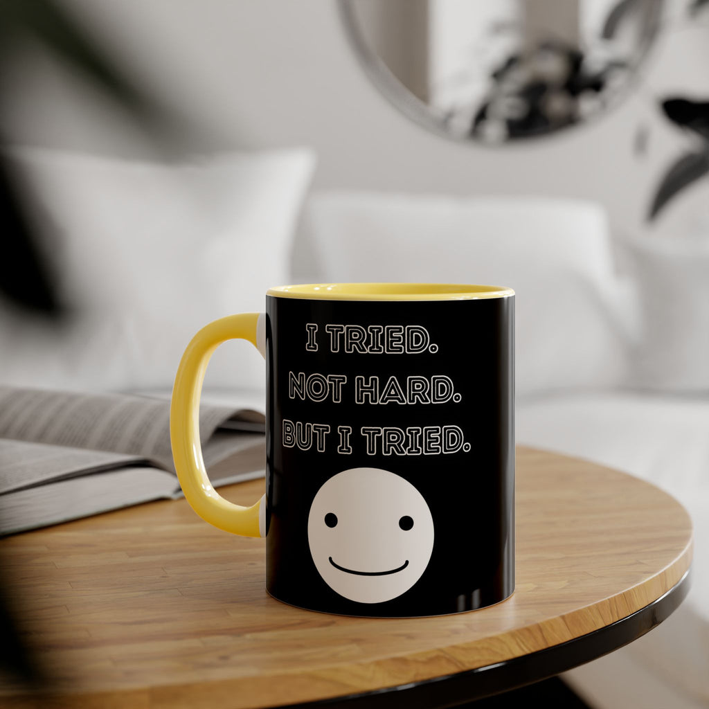 I Tried. Not Hard. But I Tried. - Mug