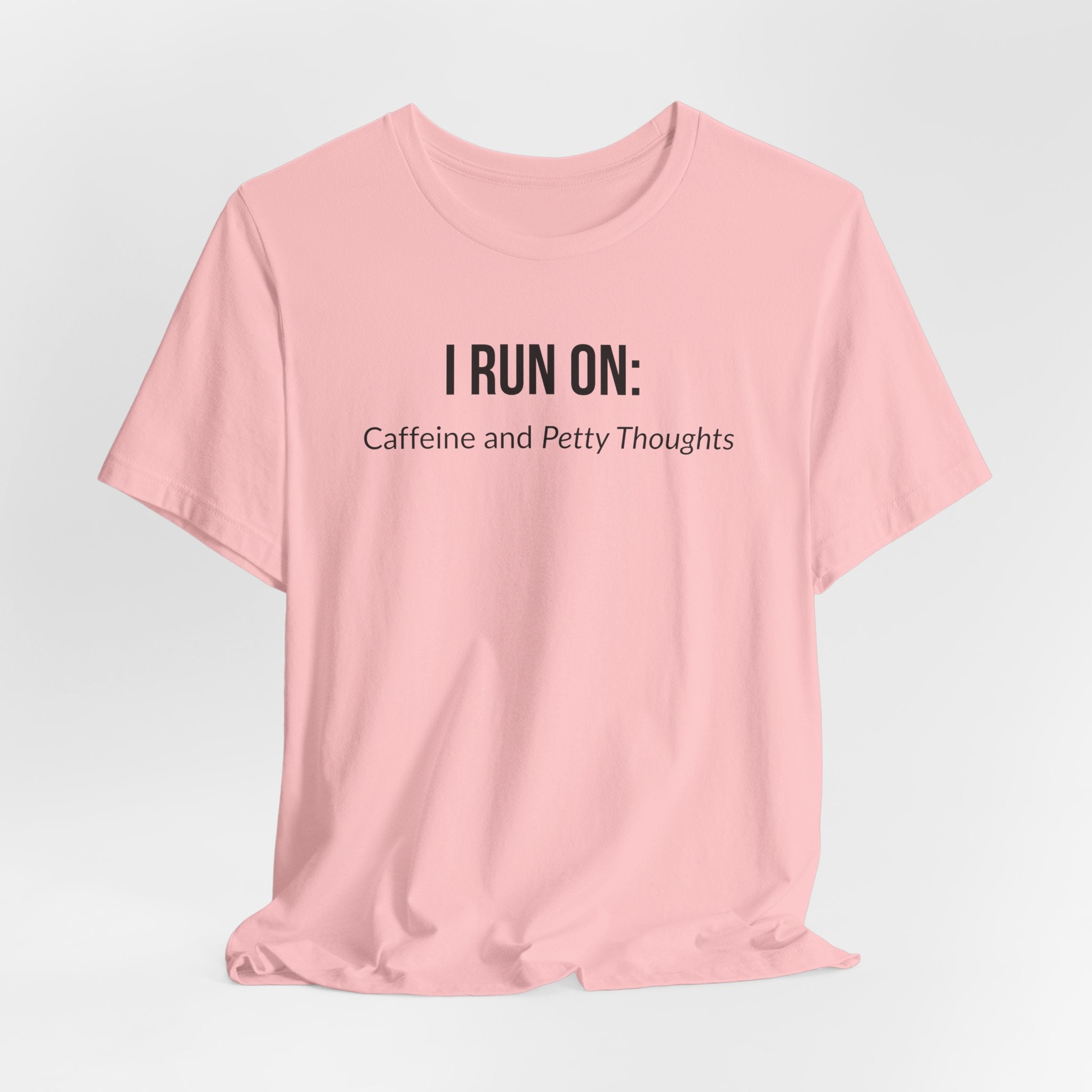 I Run On: Caffeine and Petty Thoughts - Tee