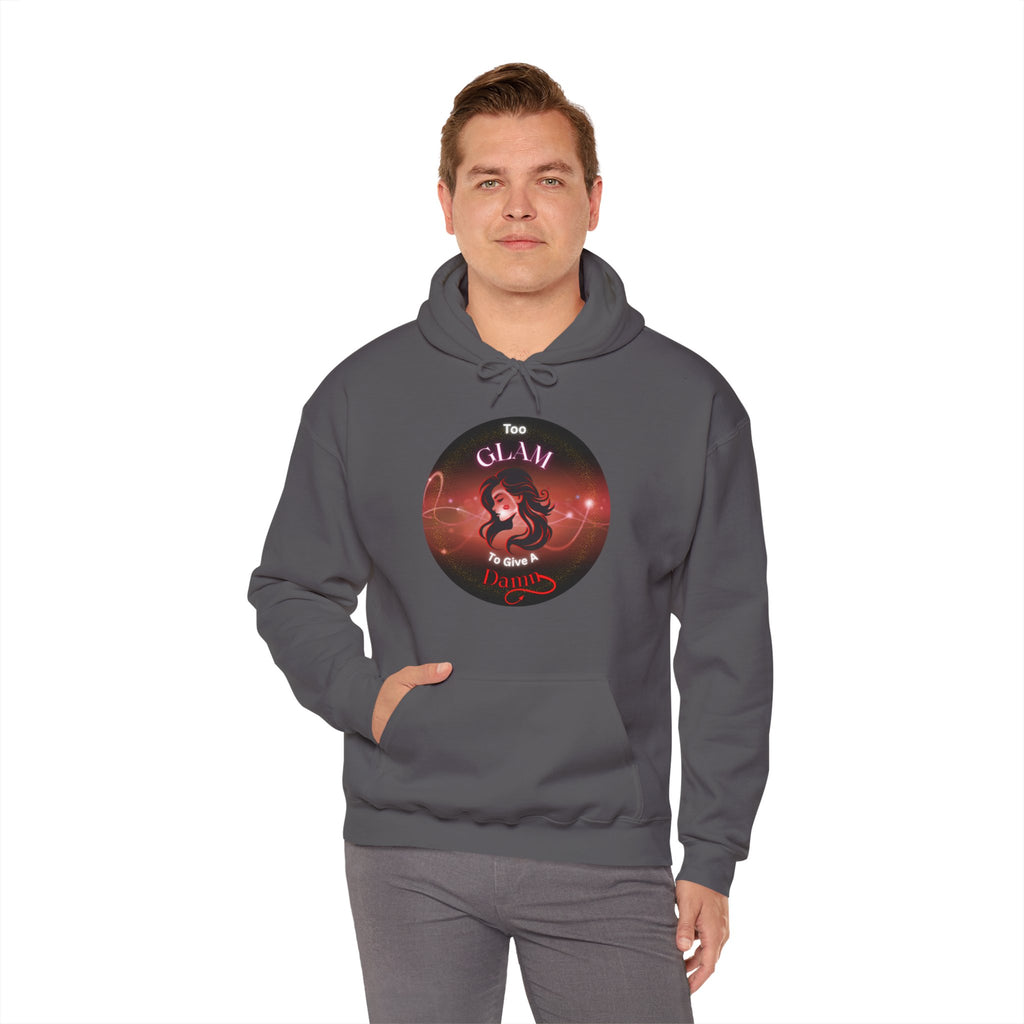 Too Glam To Give A Damn - Hoodie