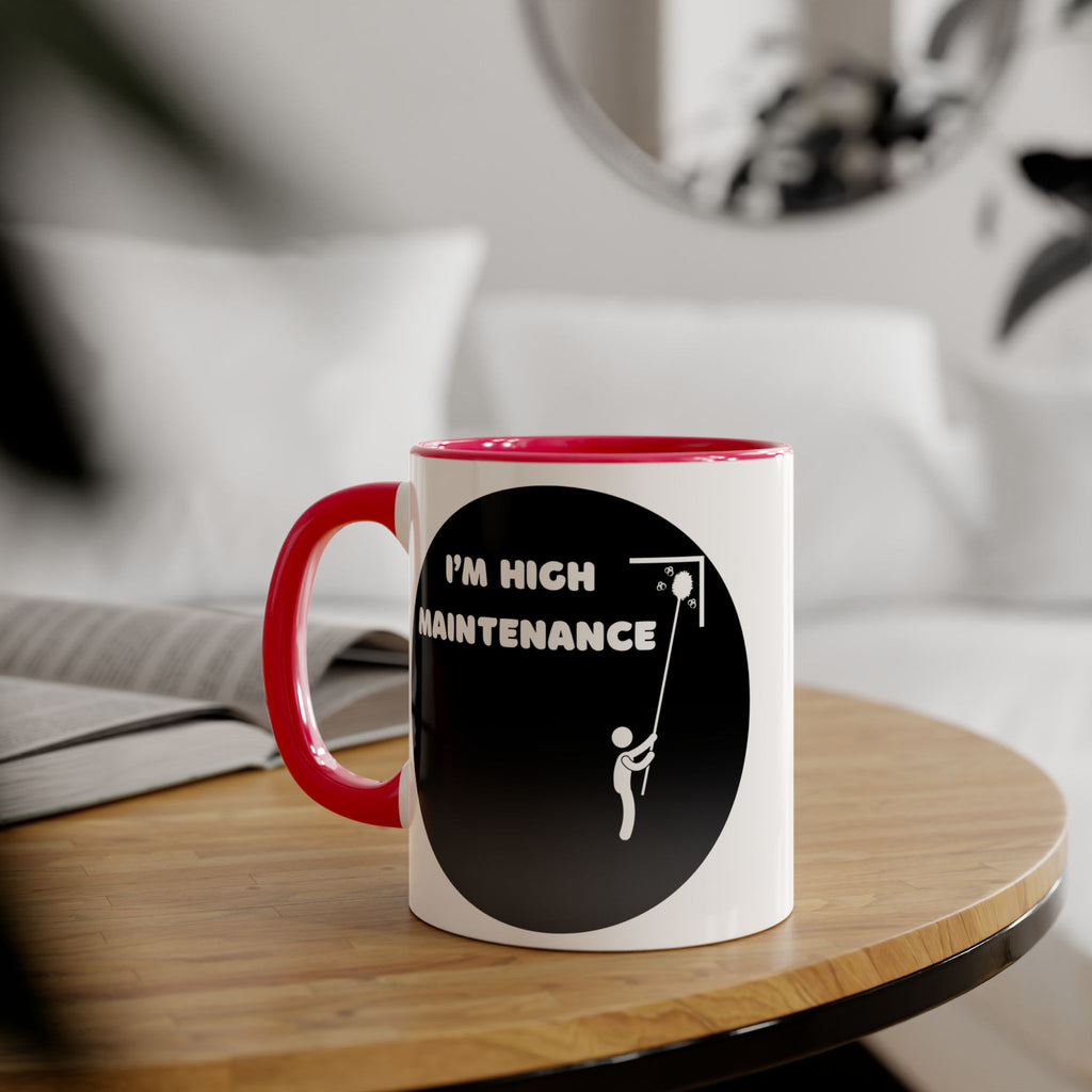 I'm High Maintenance - Mug