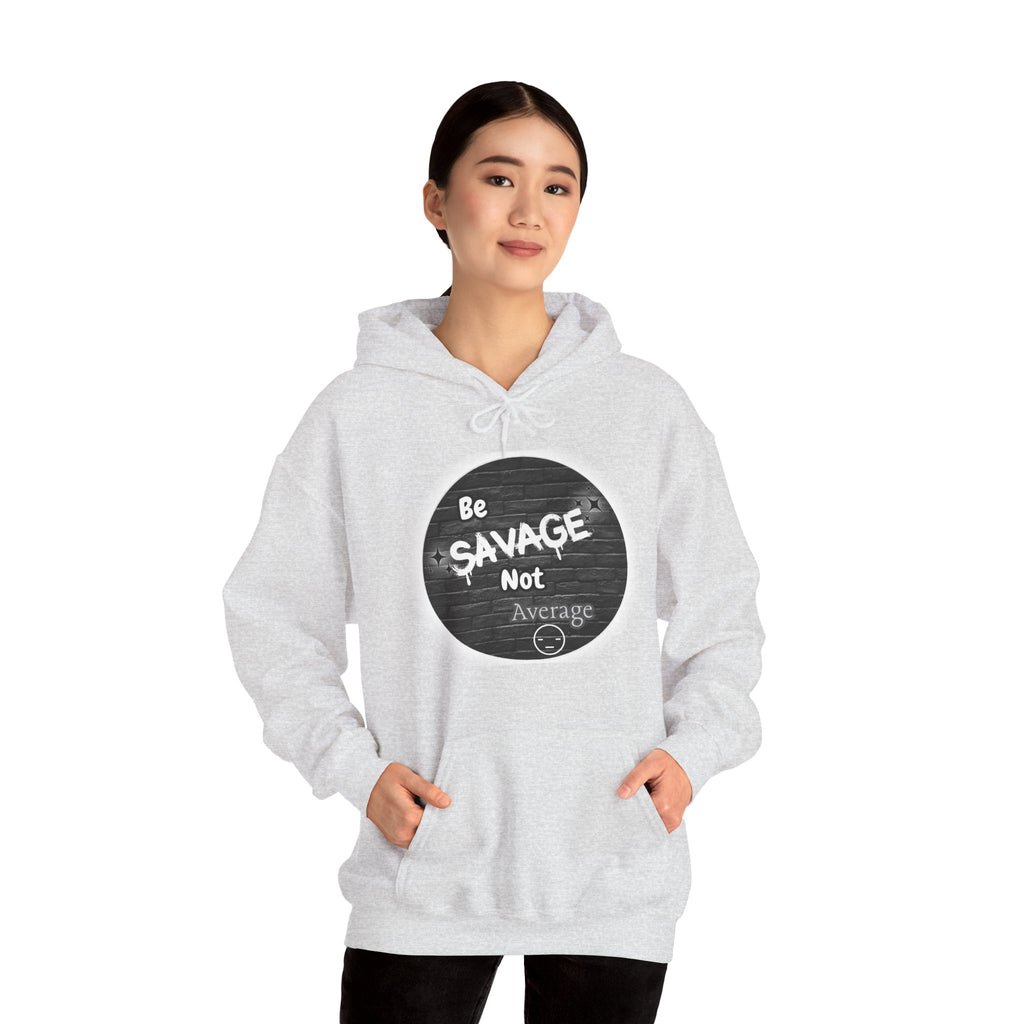 Be Savage Not Average - Hoodie