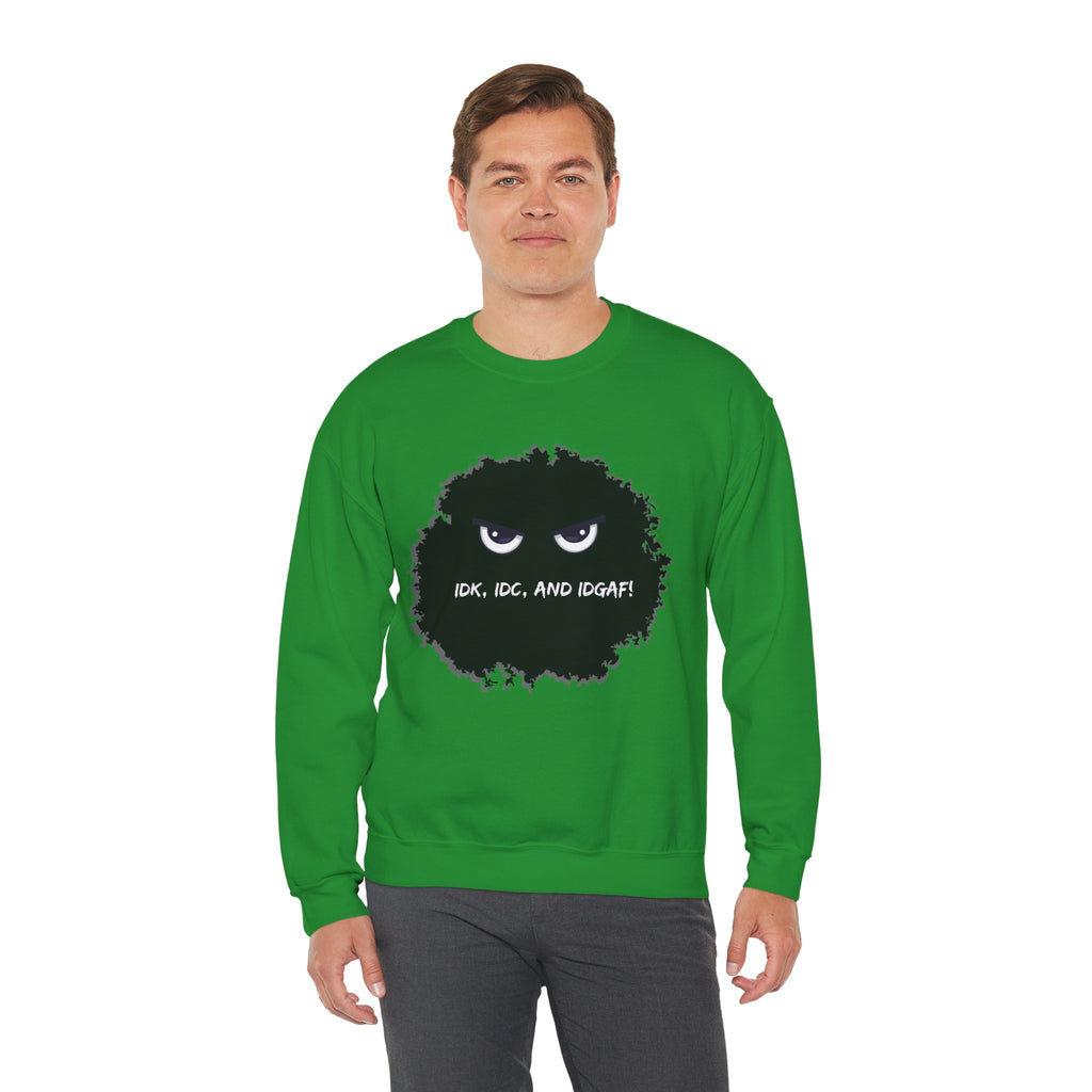 IDK, IDC, and IDGAF - Sweatshirt