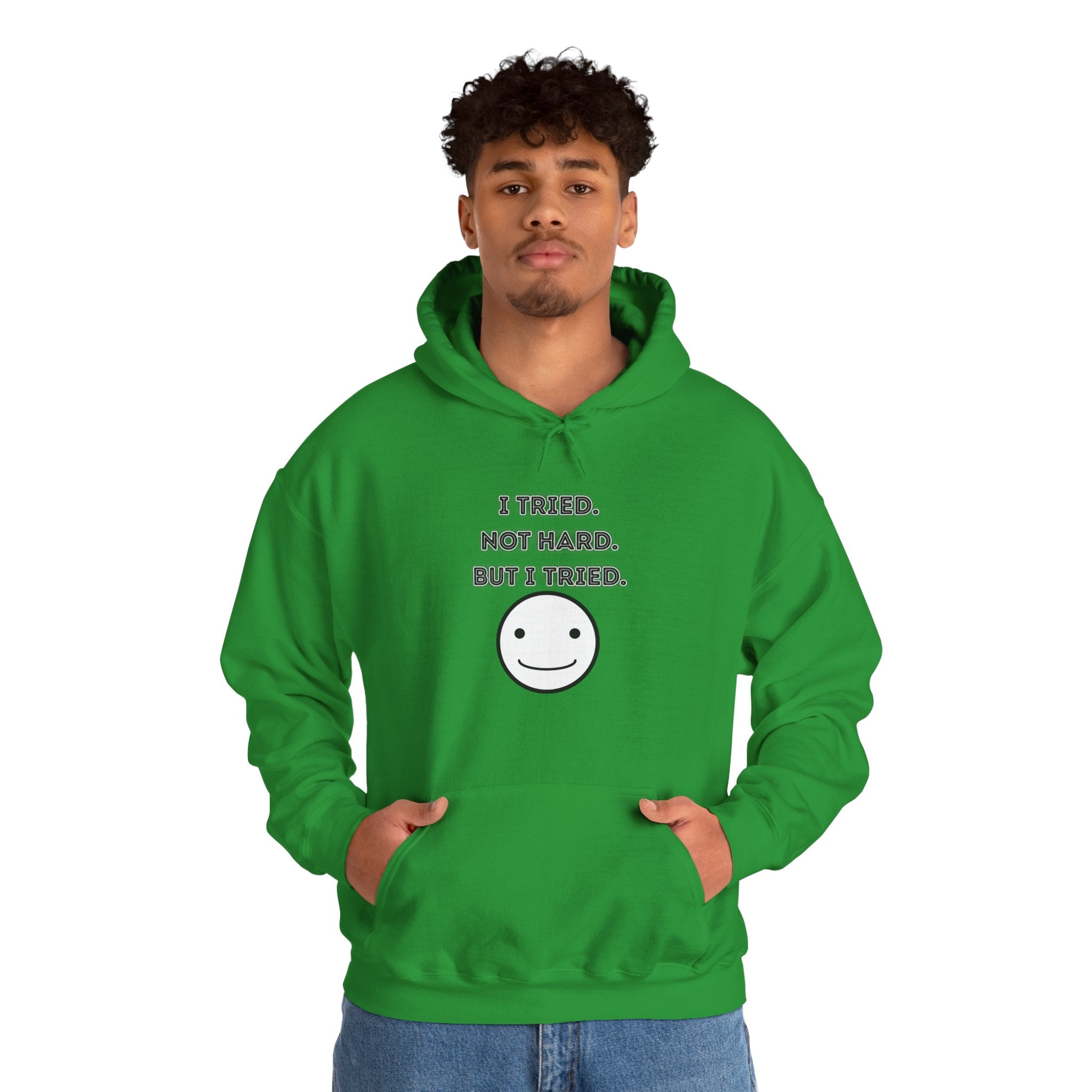 I Tried. Not Hard. But I Tried - Hoodie
