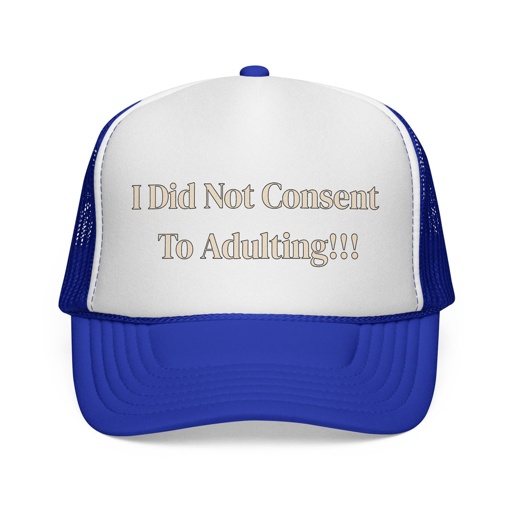 I Did Not Consent To Adulting - Trucker Cap