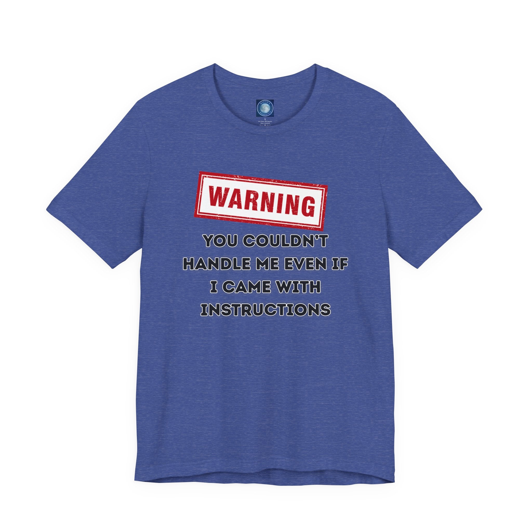 Warning — You Couldn’t Handle Me Even If I Came With Instructions.