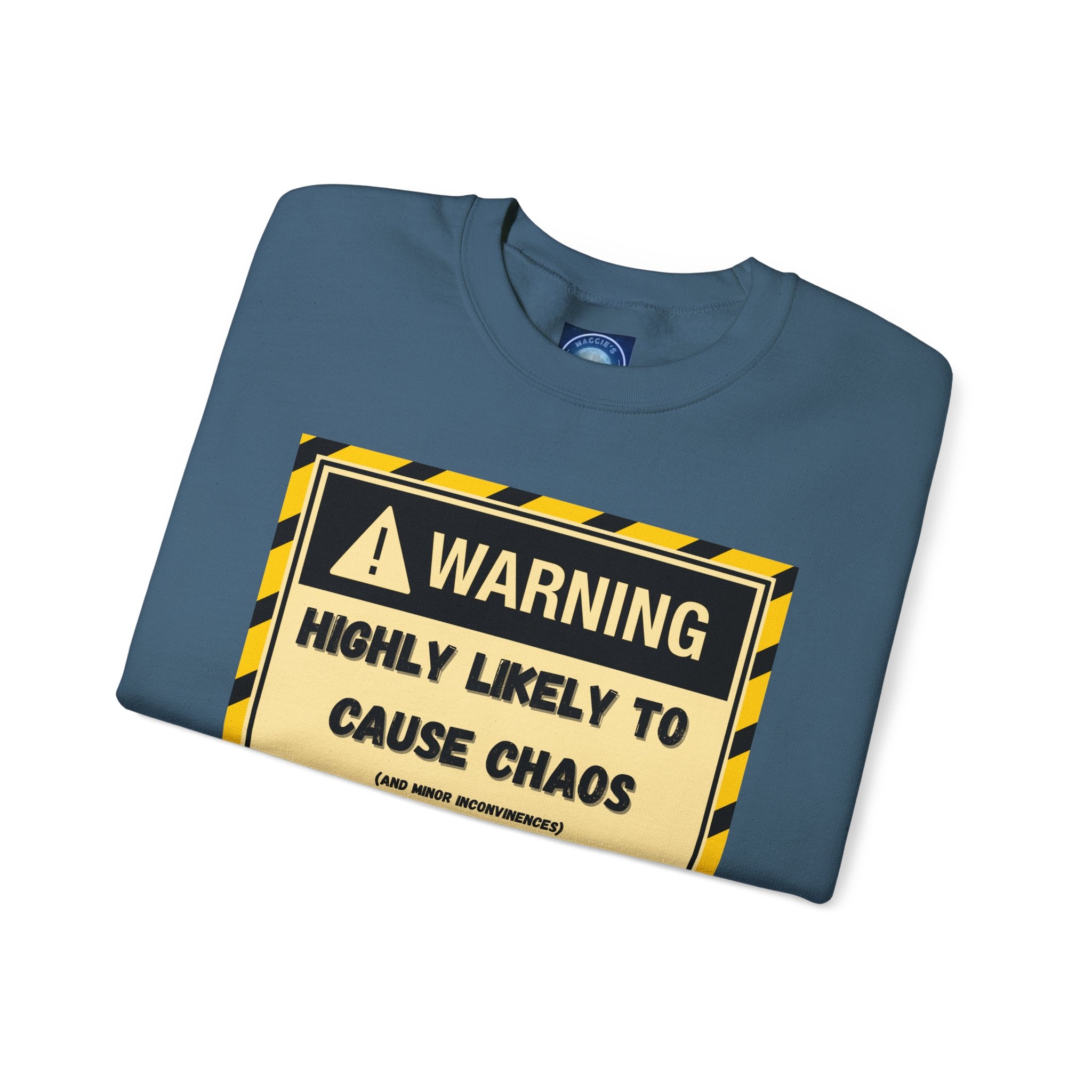 Warning: Highly Likely to Cause Chaos and Small Inconveniences - Sweatshirt