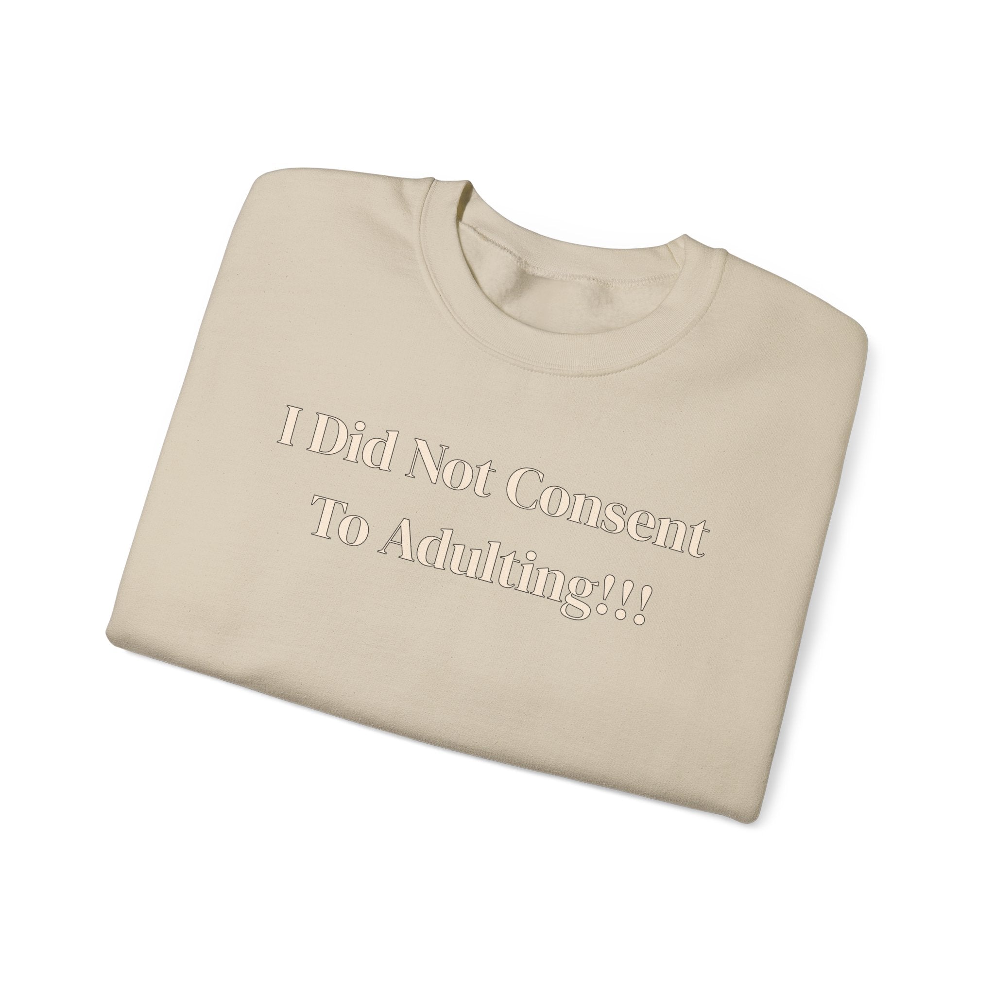 Crewneck Sweatshirt — "I Did Not Consent To Adulting"
