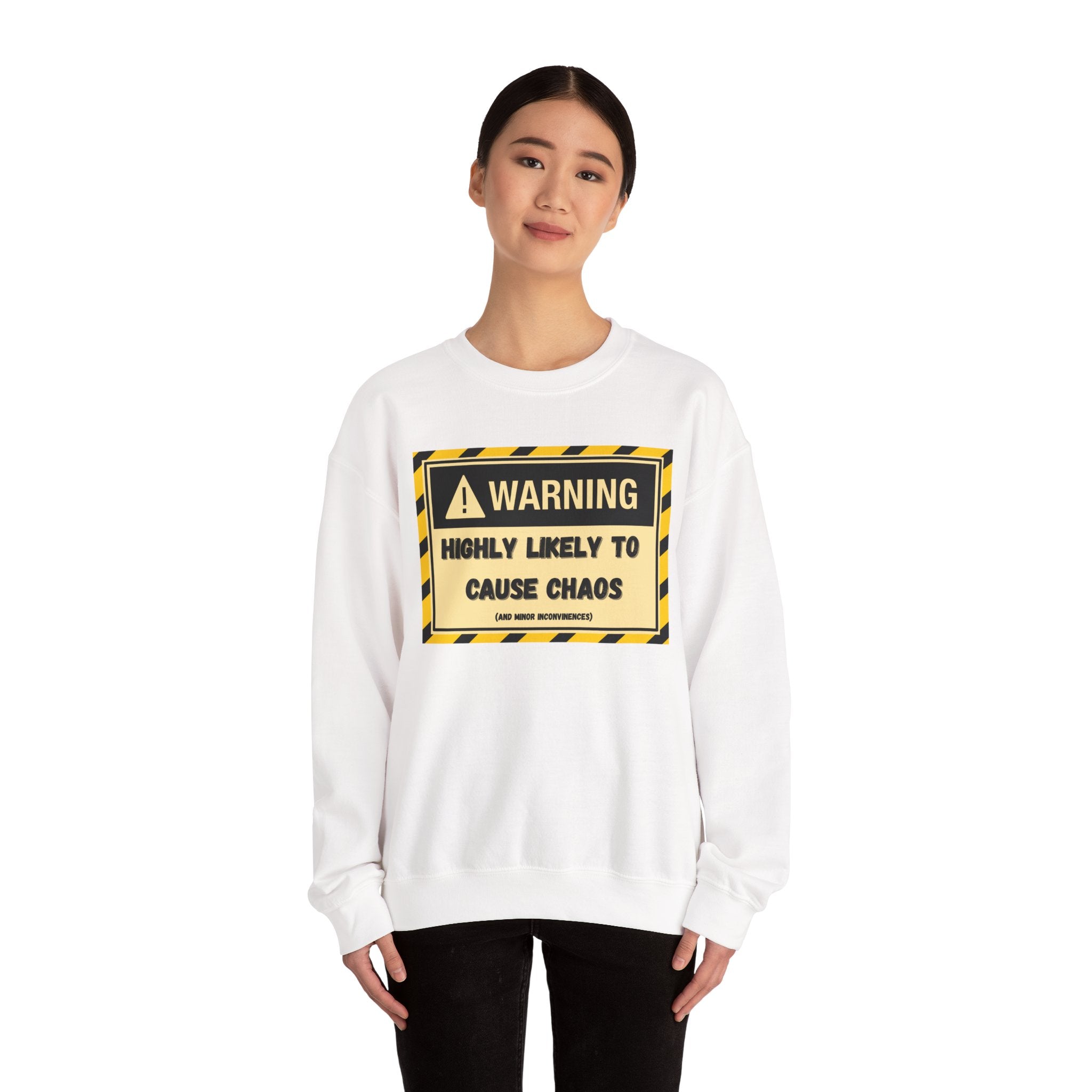 Warning: Highly Likely to Cause Chaos and Small Inconveniences - Sweatshirt