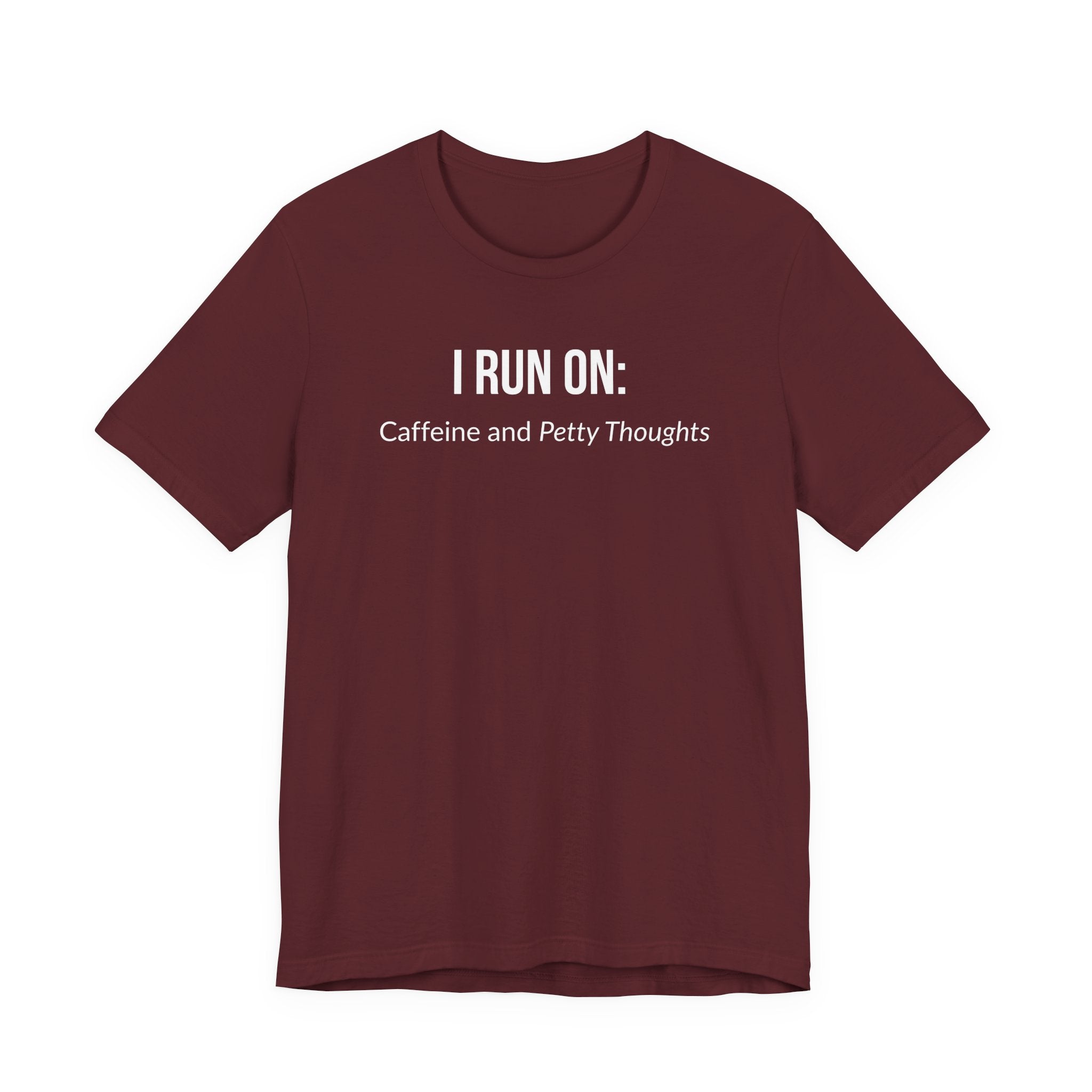 I Run On: Caffeine and Petty Thoughts - Tee