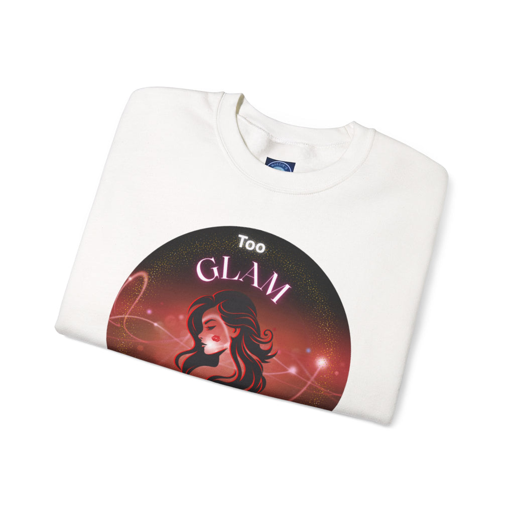 Too Glam to Give a Damn - Sweatshirt