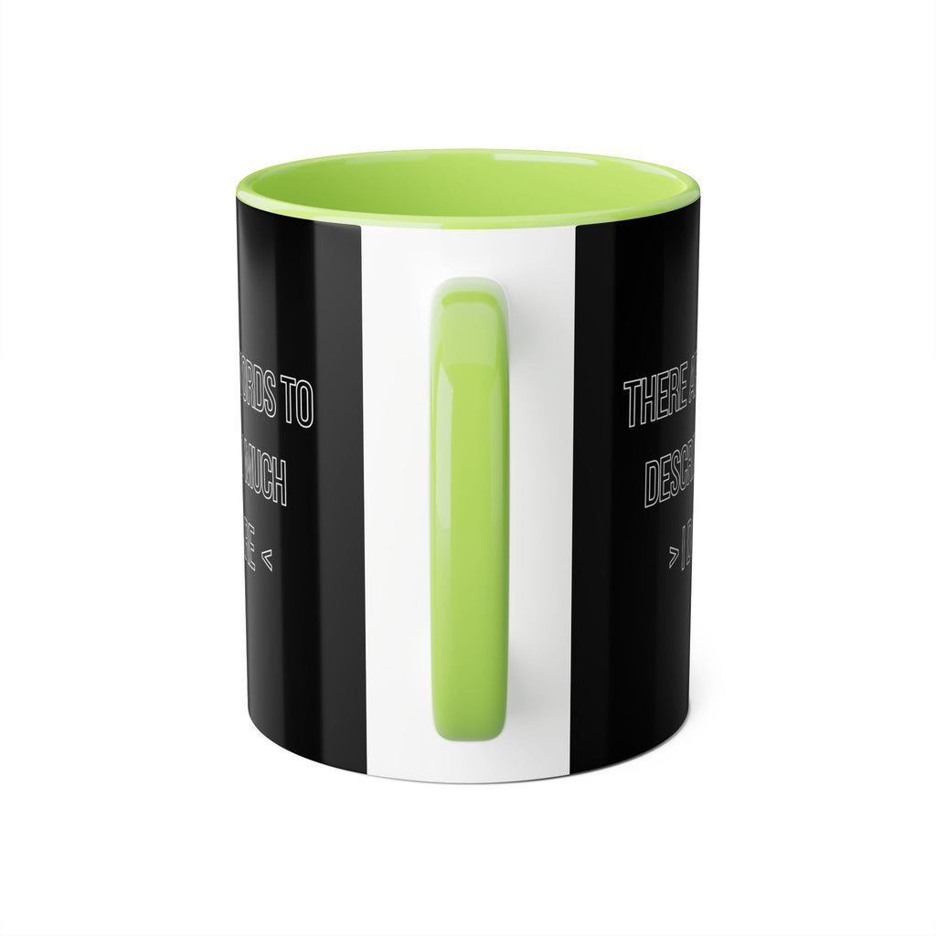 There Are No Words To Describe How Much > I Don’t Care < - Mug