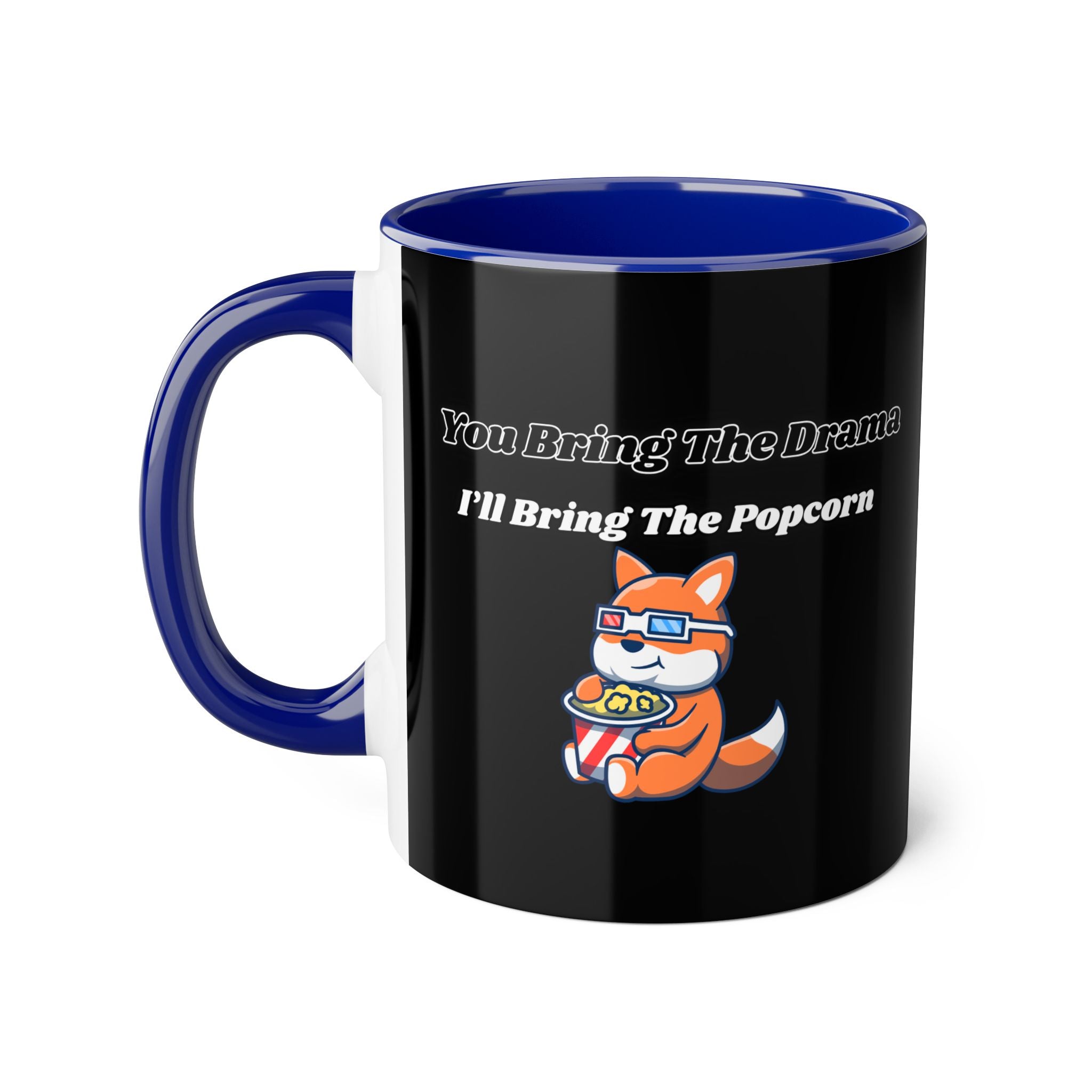 You Bring The Drama I’ll Bring The Popcorn - mug