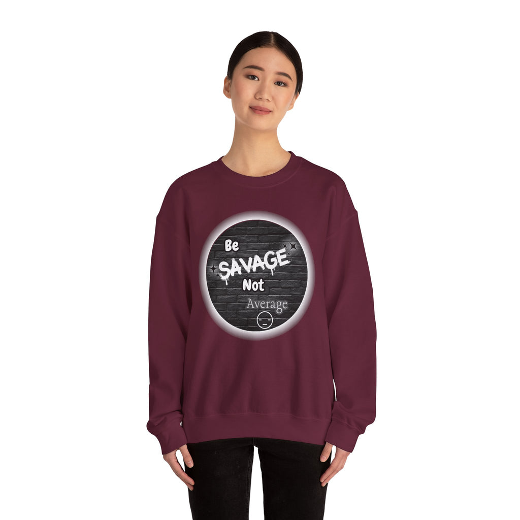 Be Savage Not Average - Crewneck Sweatshirt