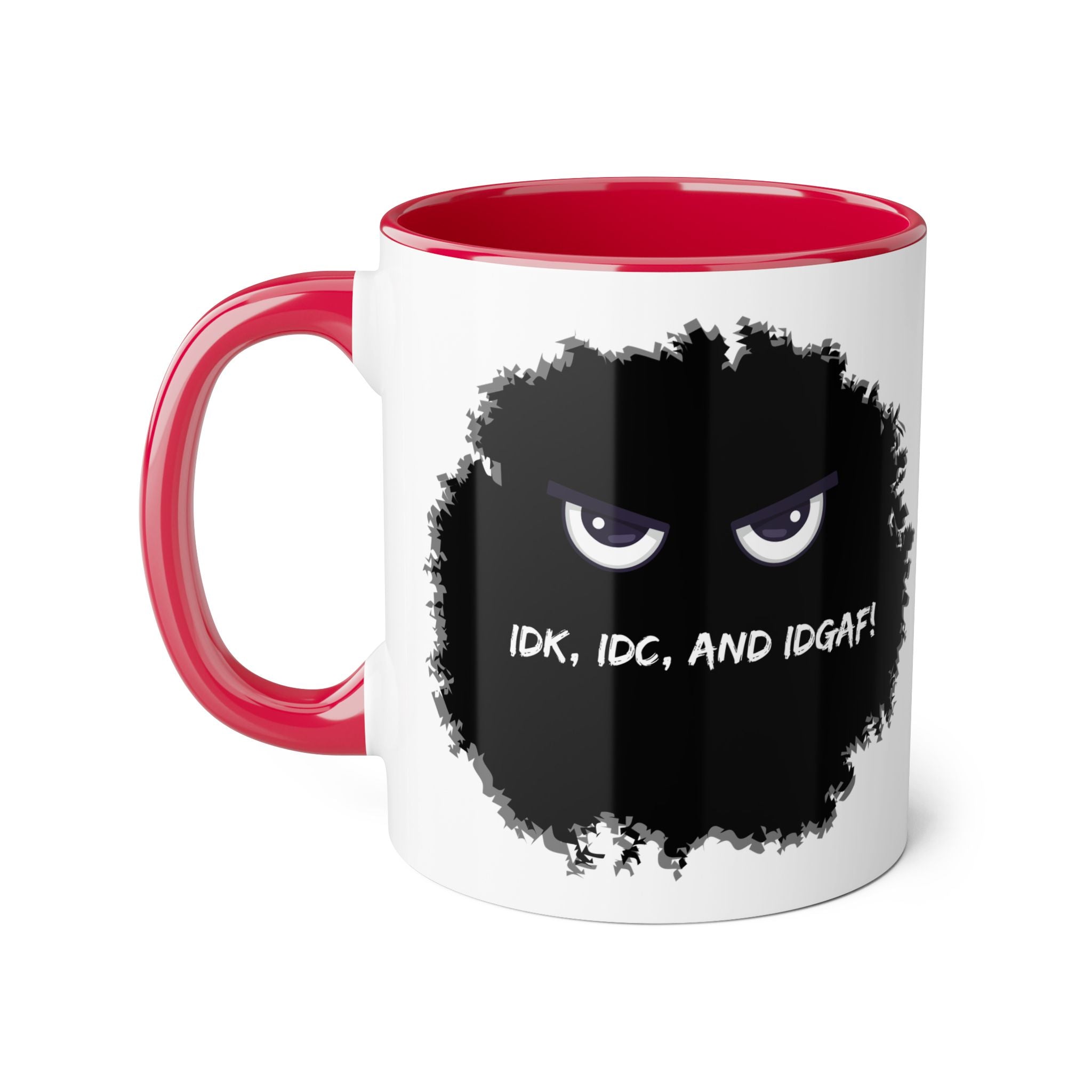 IDK, IDC, and IDGAF - Mug
