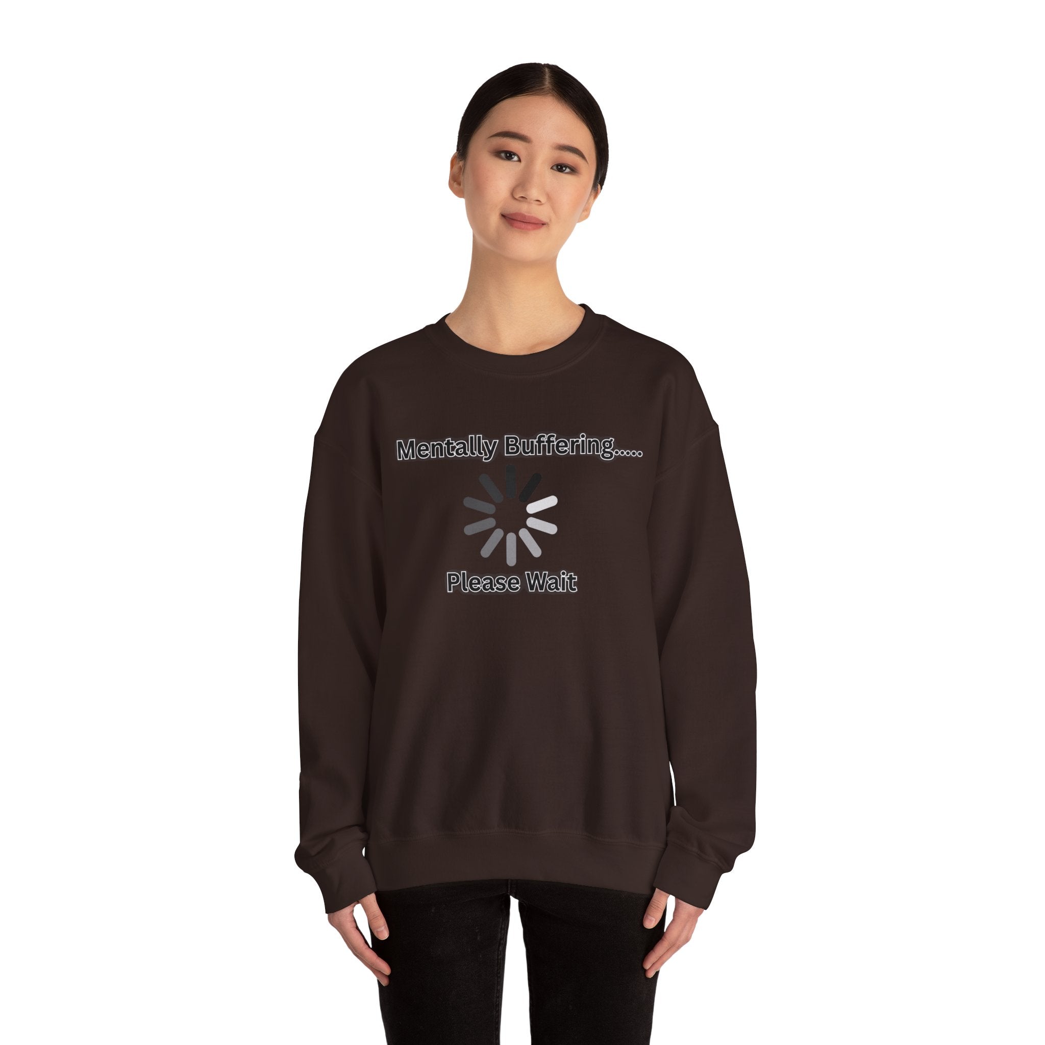 Mentally Buffering.... Please Wait - Sweatshirt