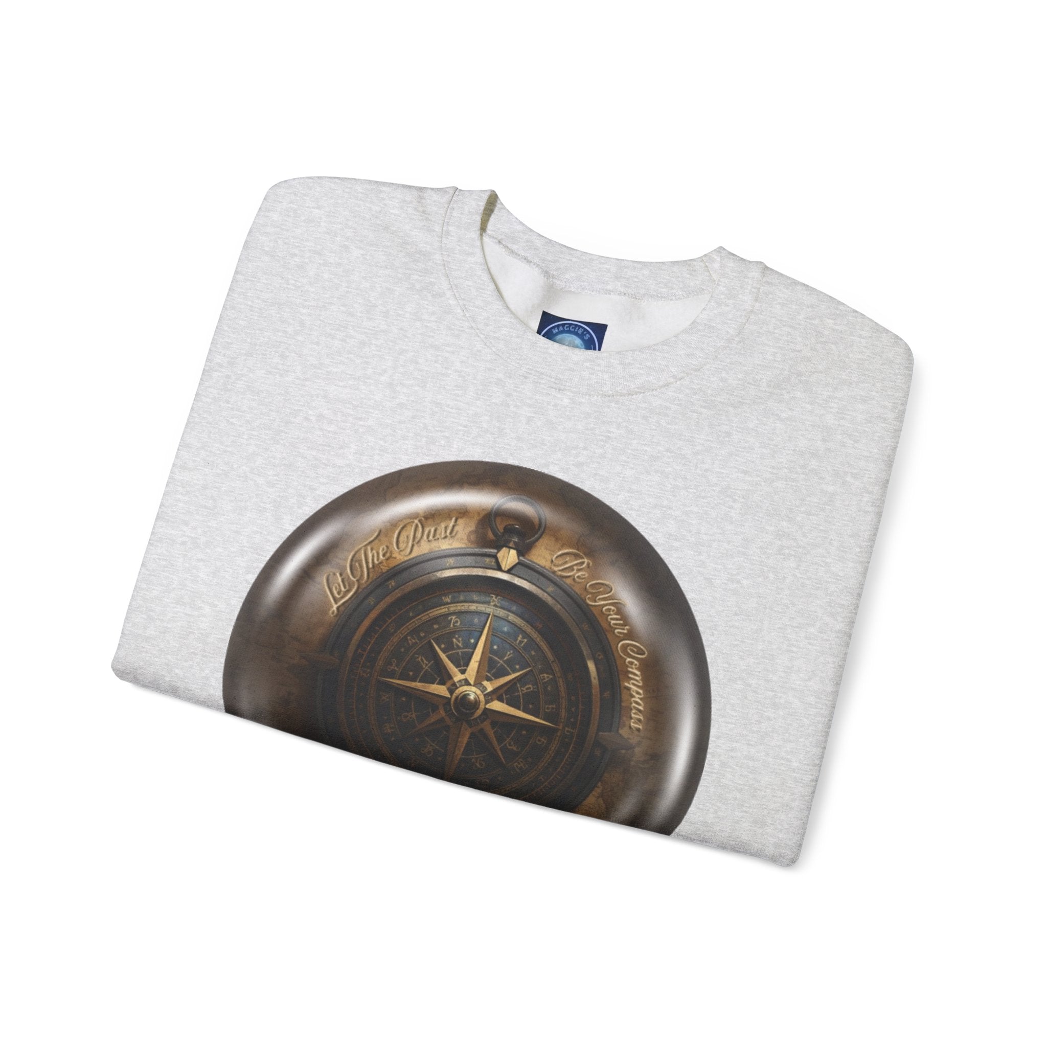 Let the past be your compass, but not your anchor - Sweatshirt