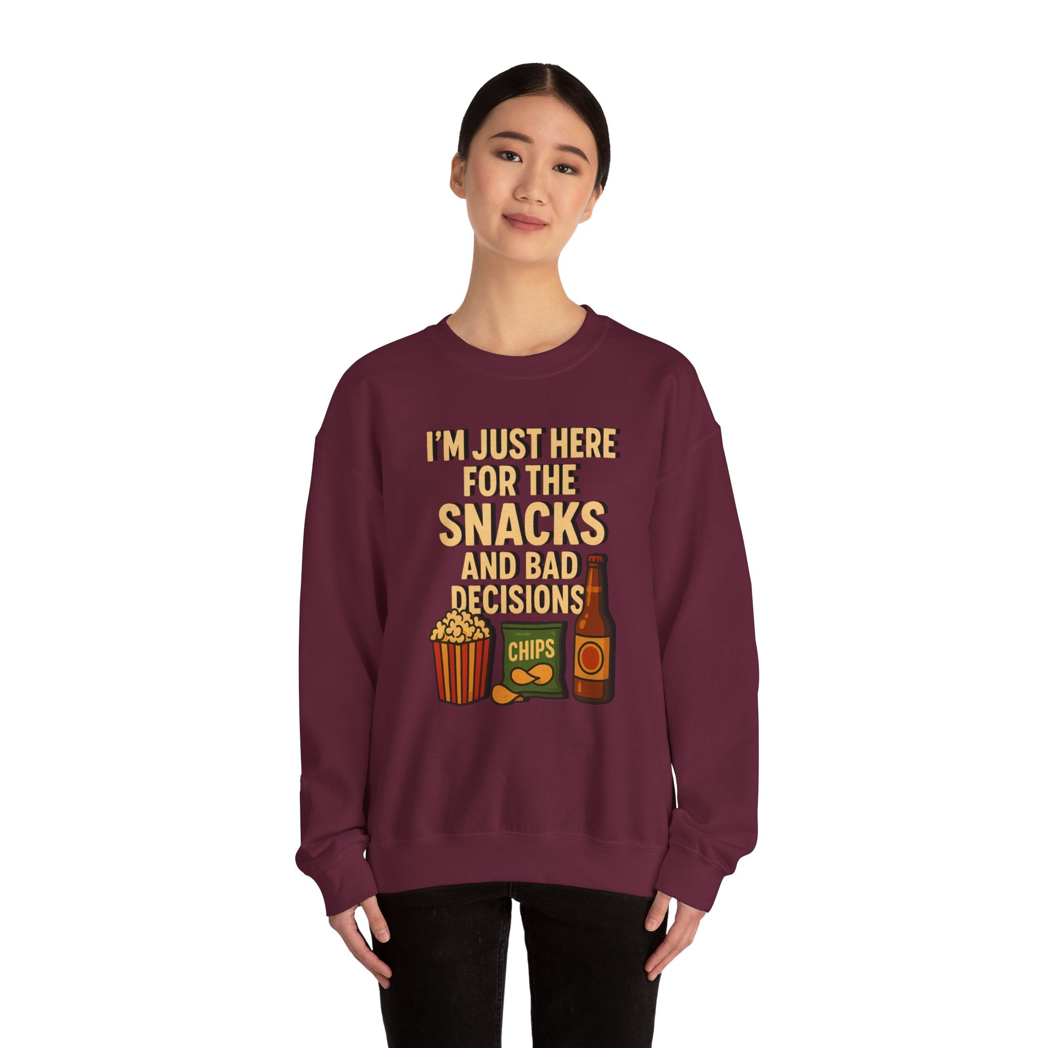 I'm Just Here For The Snacks And Bad Decisions - Sweatshirt