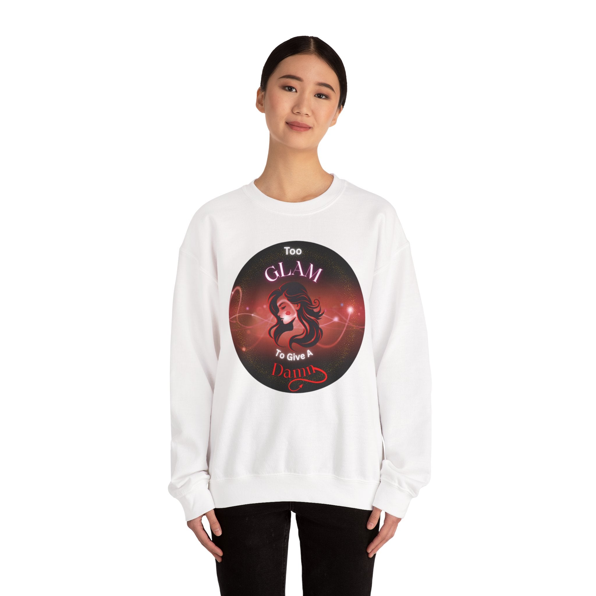 Too Glam to Give a Damn - Sweatshirt