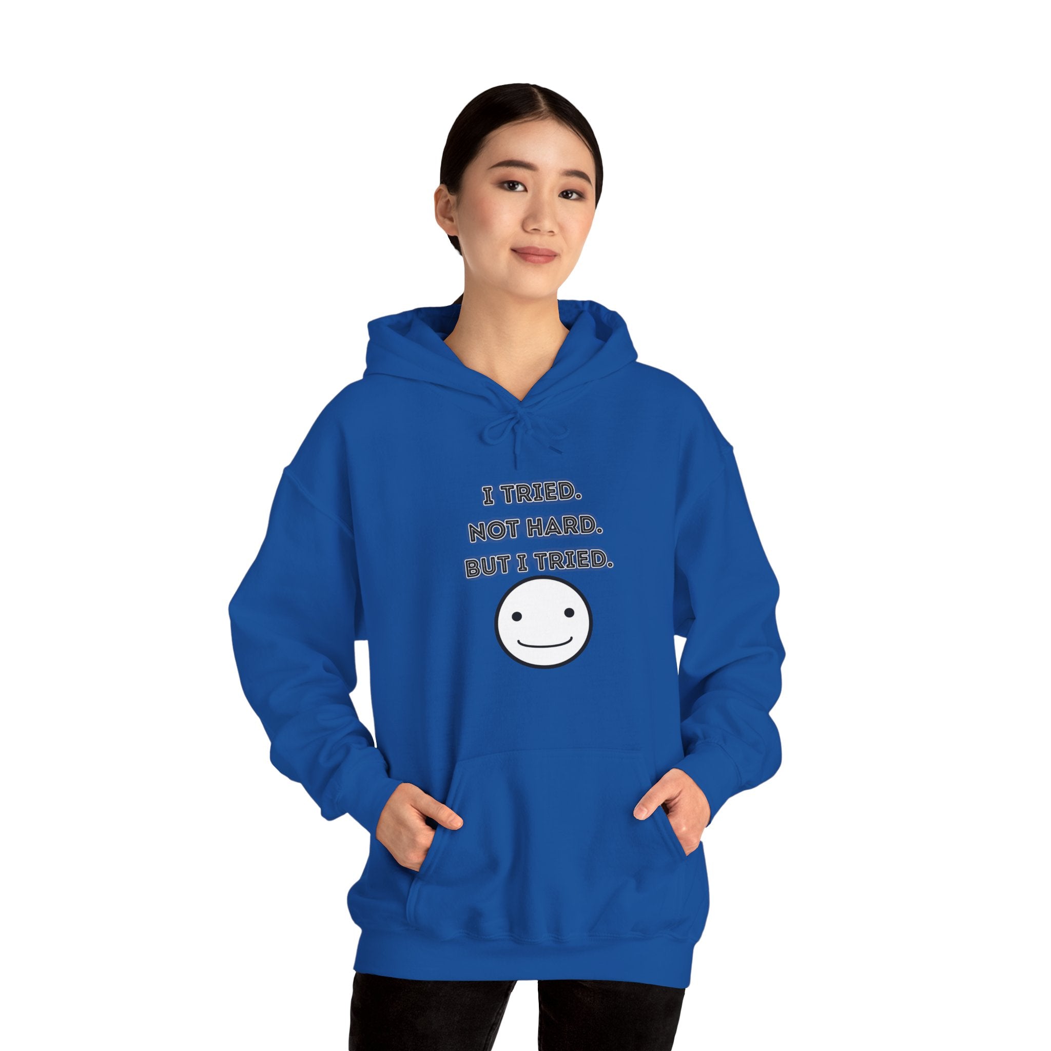 I Tried. Not Hard. But I Tried - Hoodie