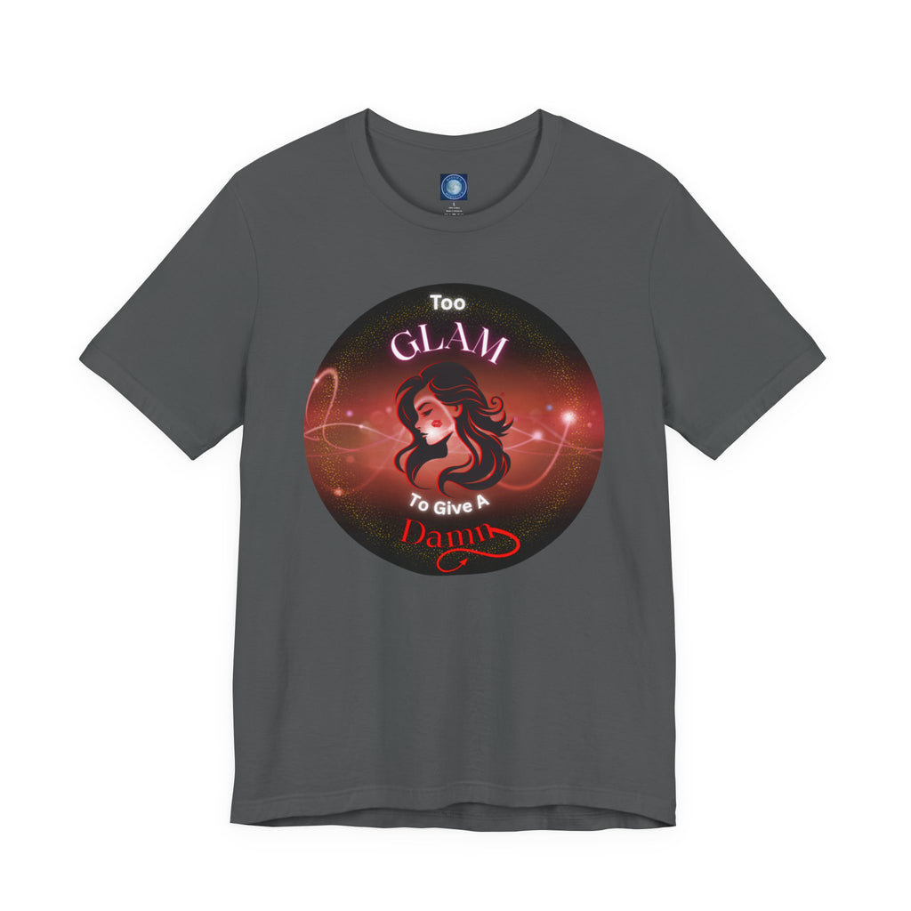 Too Glam To Give A Damn - Tee