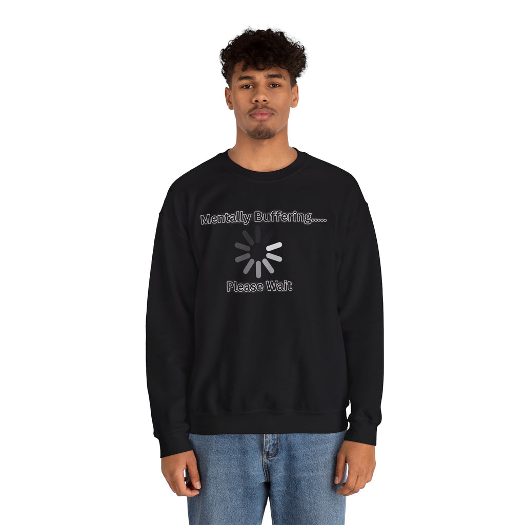 Mentally Buffering.... Please Wait - Sweatshirt