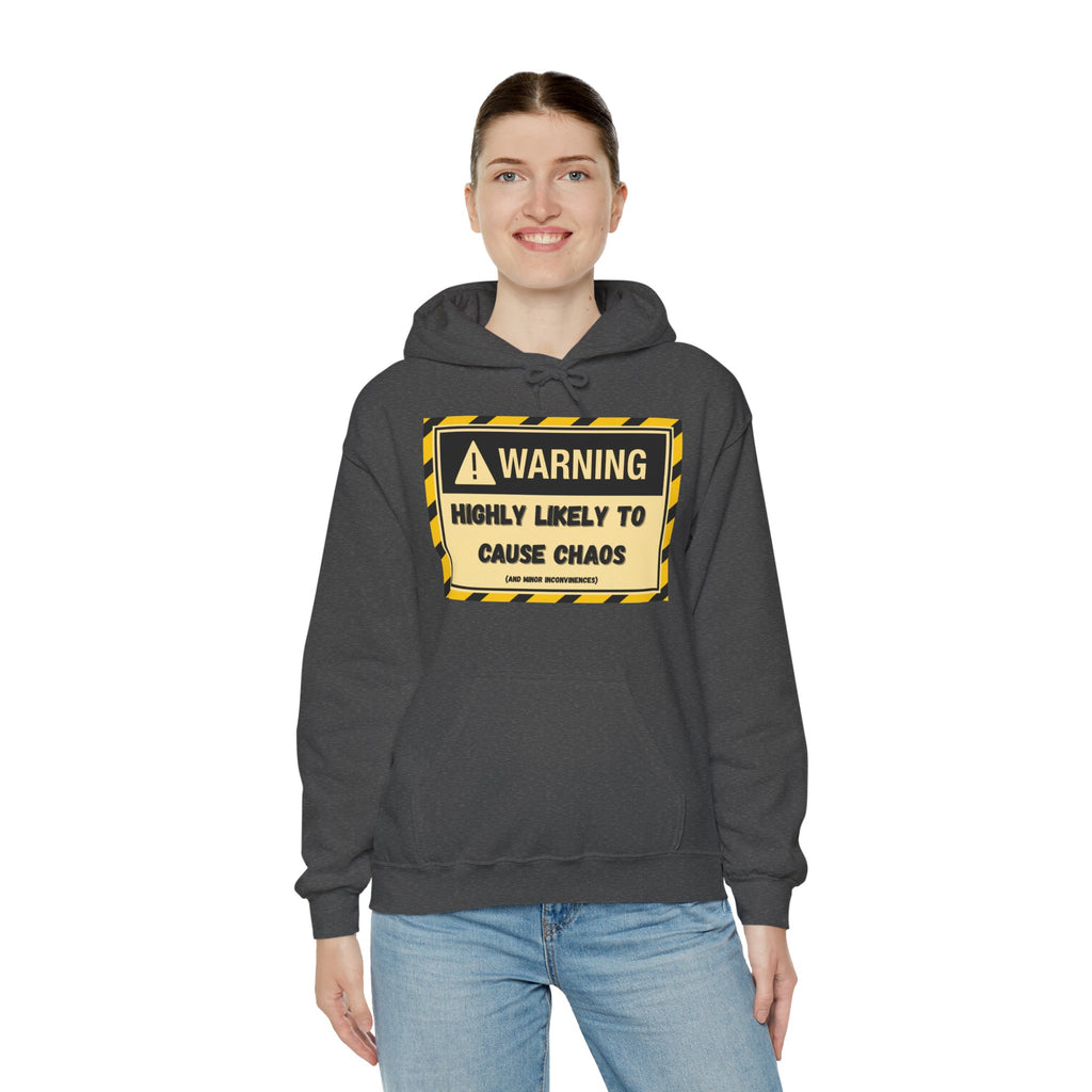 Warning: Highly Likely to Cause Chaos And Minor Inconveniences - Hoodie