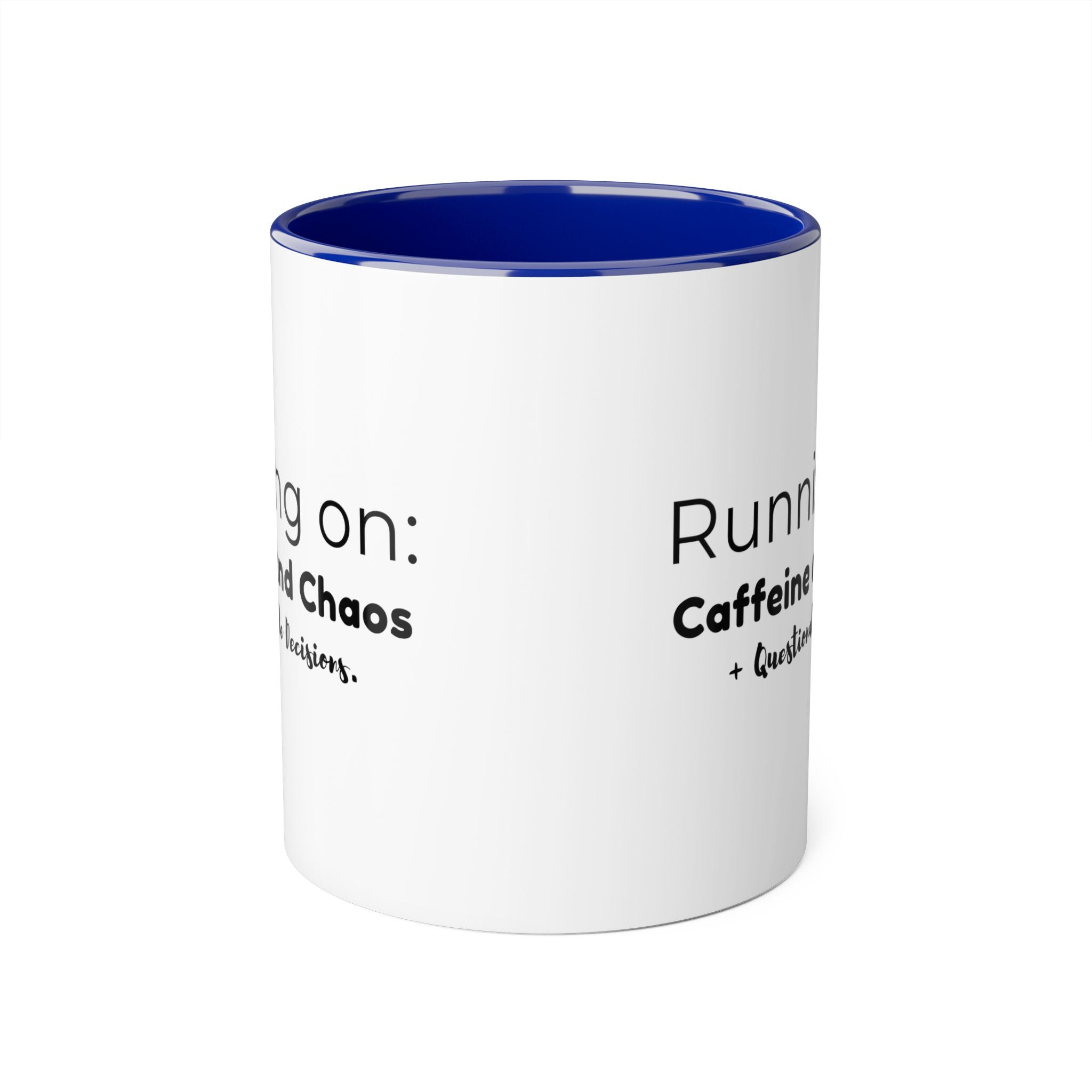Running on: Caffeine and Chaos + Questionable Decisions -  Mug