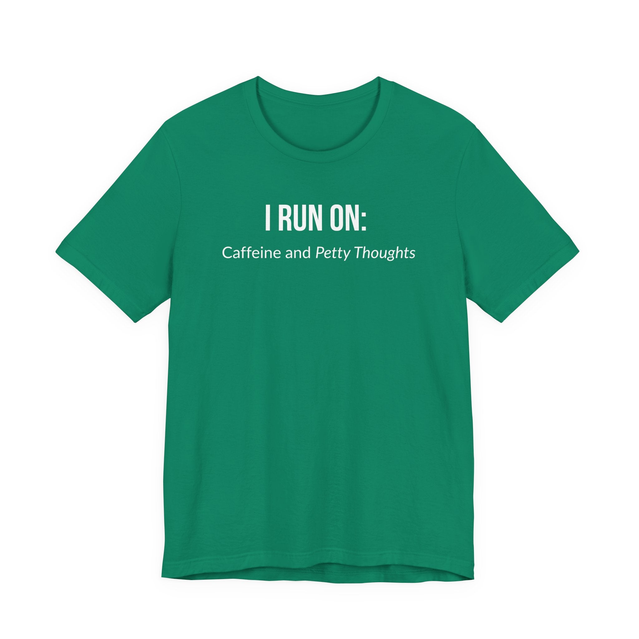 I Run On: Caffeine and Petty Thoughts - Tee