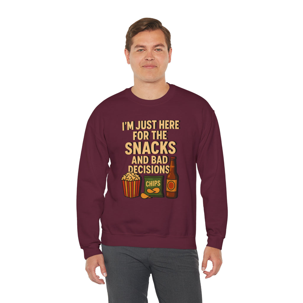 I'm Just Here For The Snacks And Bad Decisions - Sweatshirt
