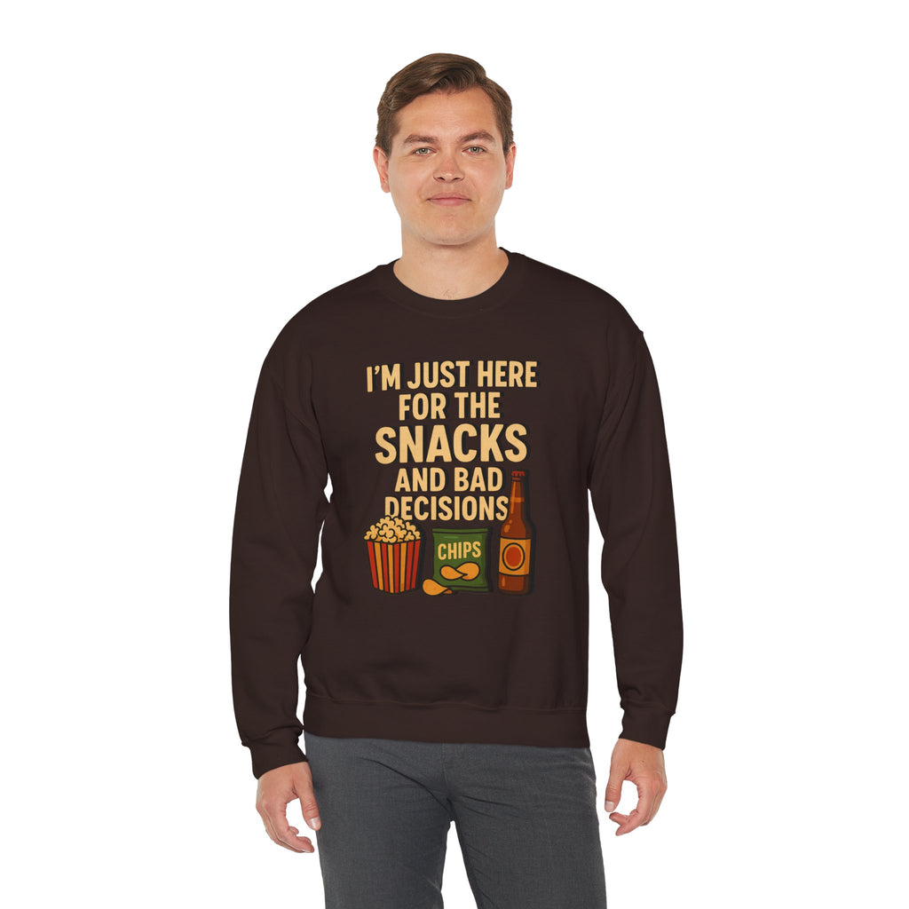 I'm Just Here For The Snacks And Bad Decisions - Sweatshirt