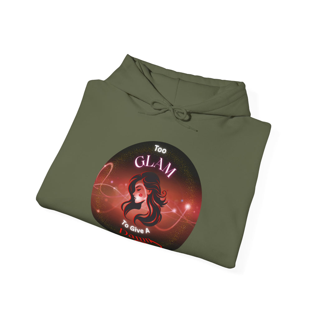 Too Glam To Give A Damn - Hoodie