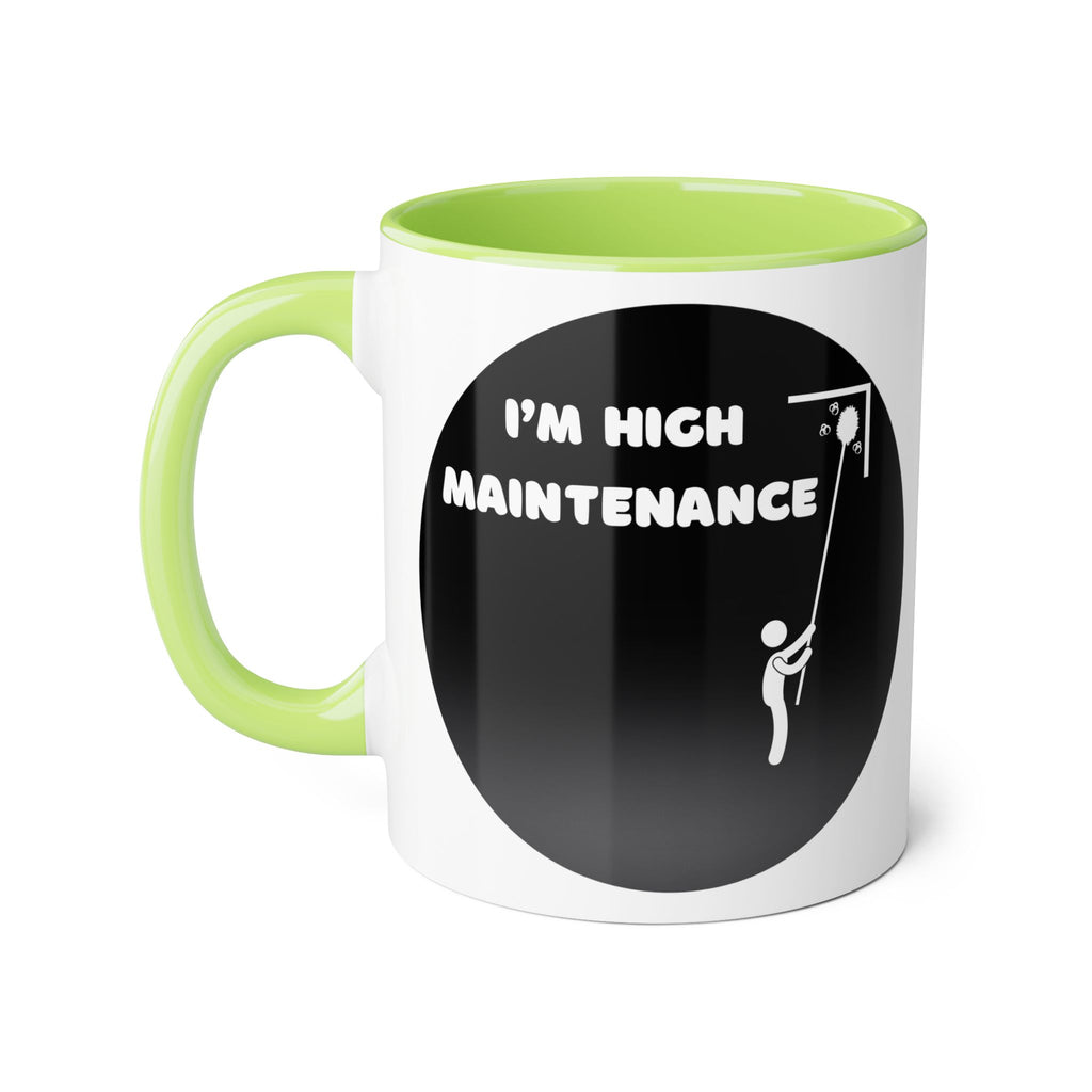 I'm High Maintenance - Mug