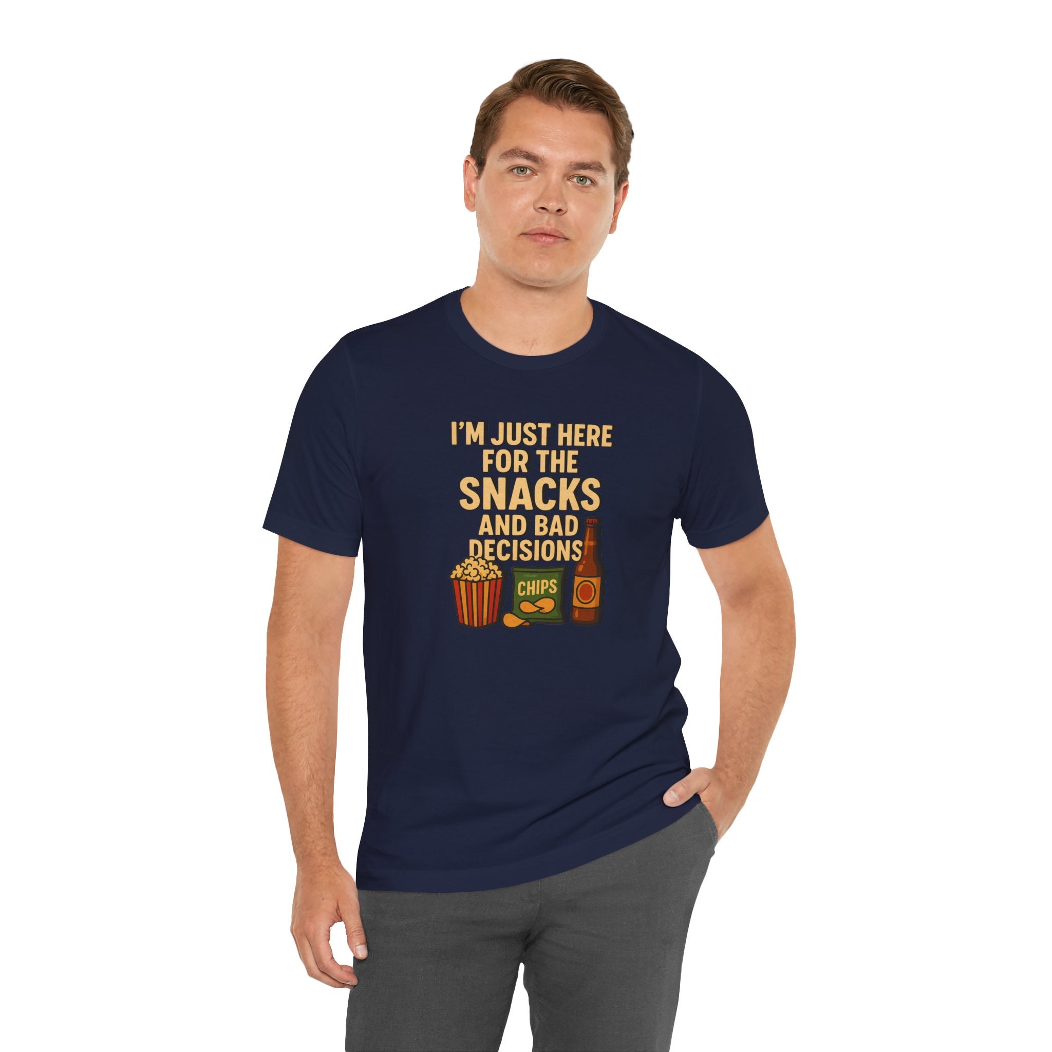 I'm Just Here For The Snacks And Bad Decisions - tee