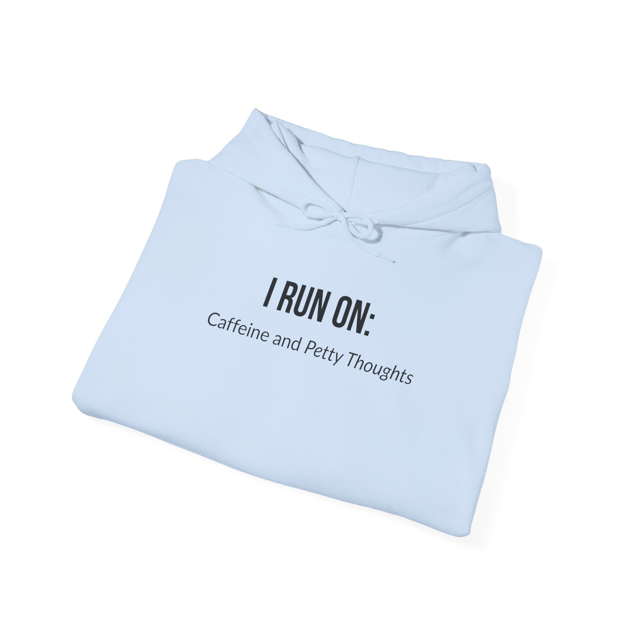 I Run On: Caffeine and Petty Thoughts - Hoodie