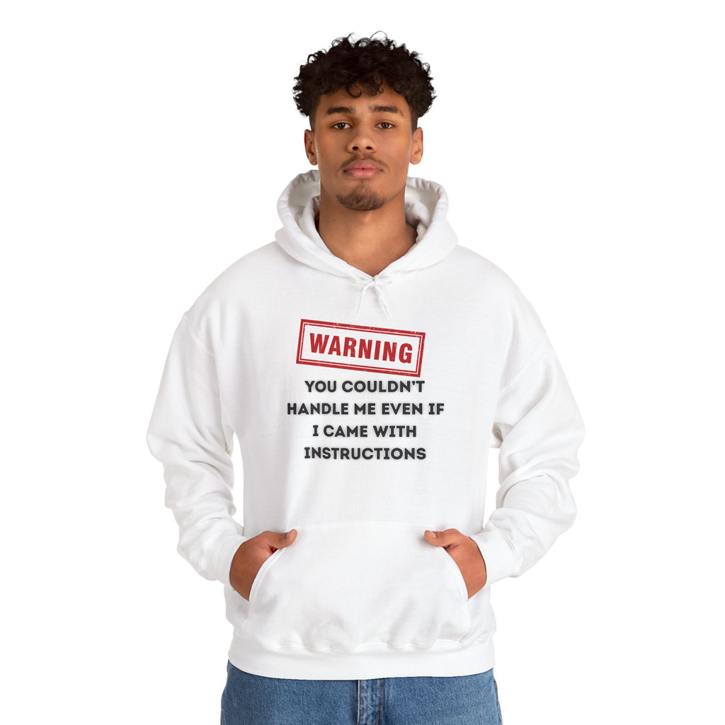 Warning — You Couldn’t Handle Me Even If I Came With Instructions. - hoodie