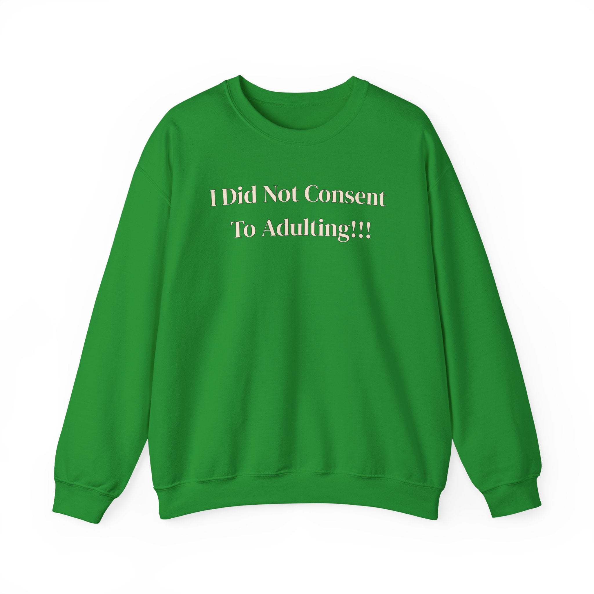 Crewneck Sweatshirt — "I Did Not Consent To Adulting"