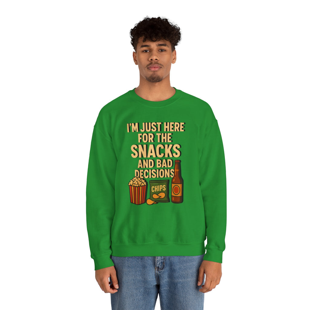 I'm Just Here For The Snacks And Bad Decisions - Sweatshirt