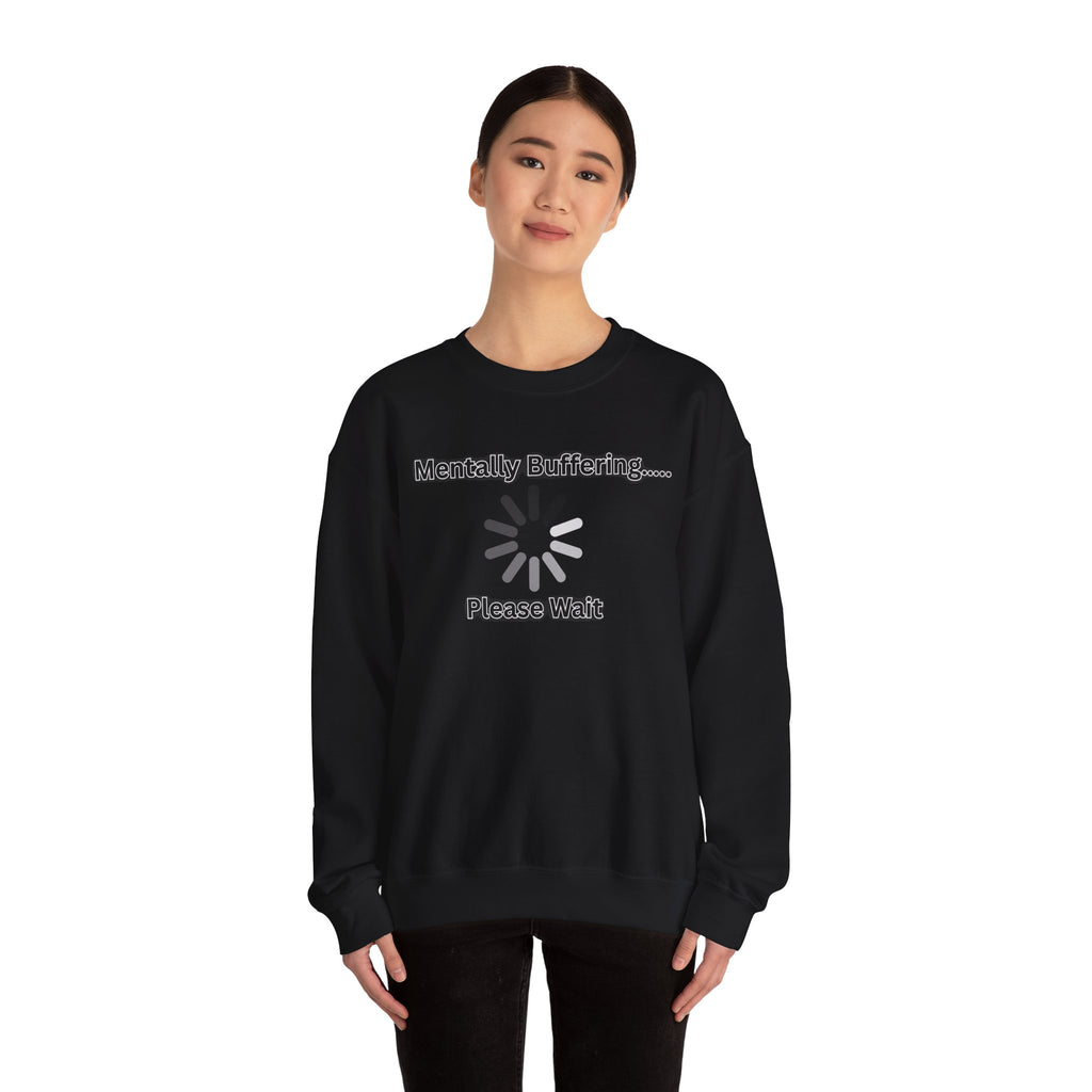 Mentally Buffering.... Please Wait - Sweatshirt