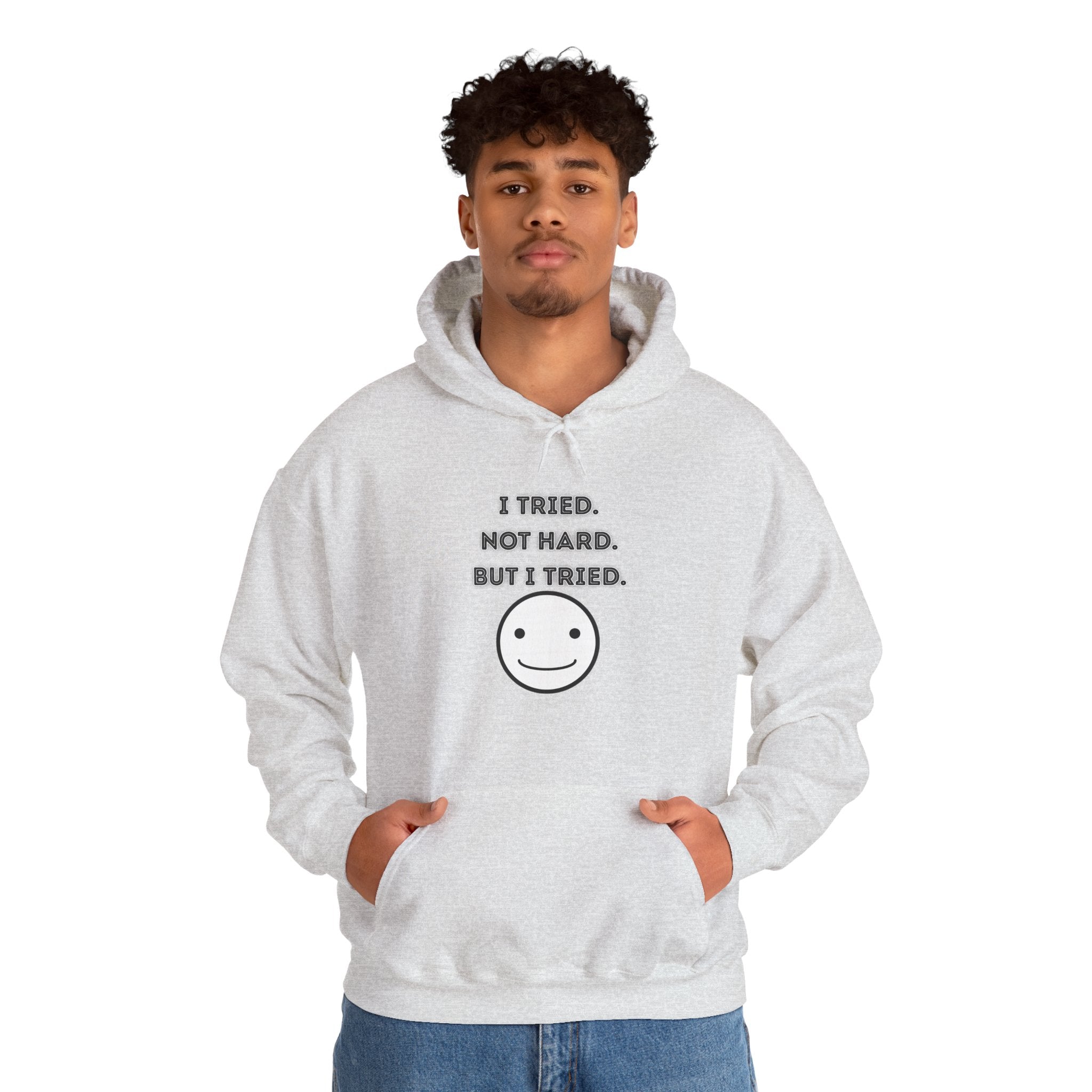 I Tried. Not Hard. But I Tried - Hoodie