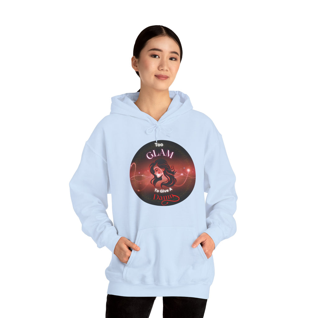Too Glam To Give A Damn - Hoodie