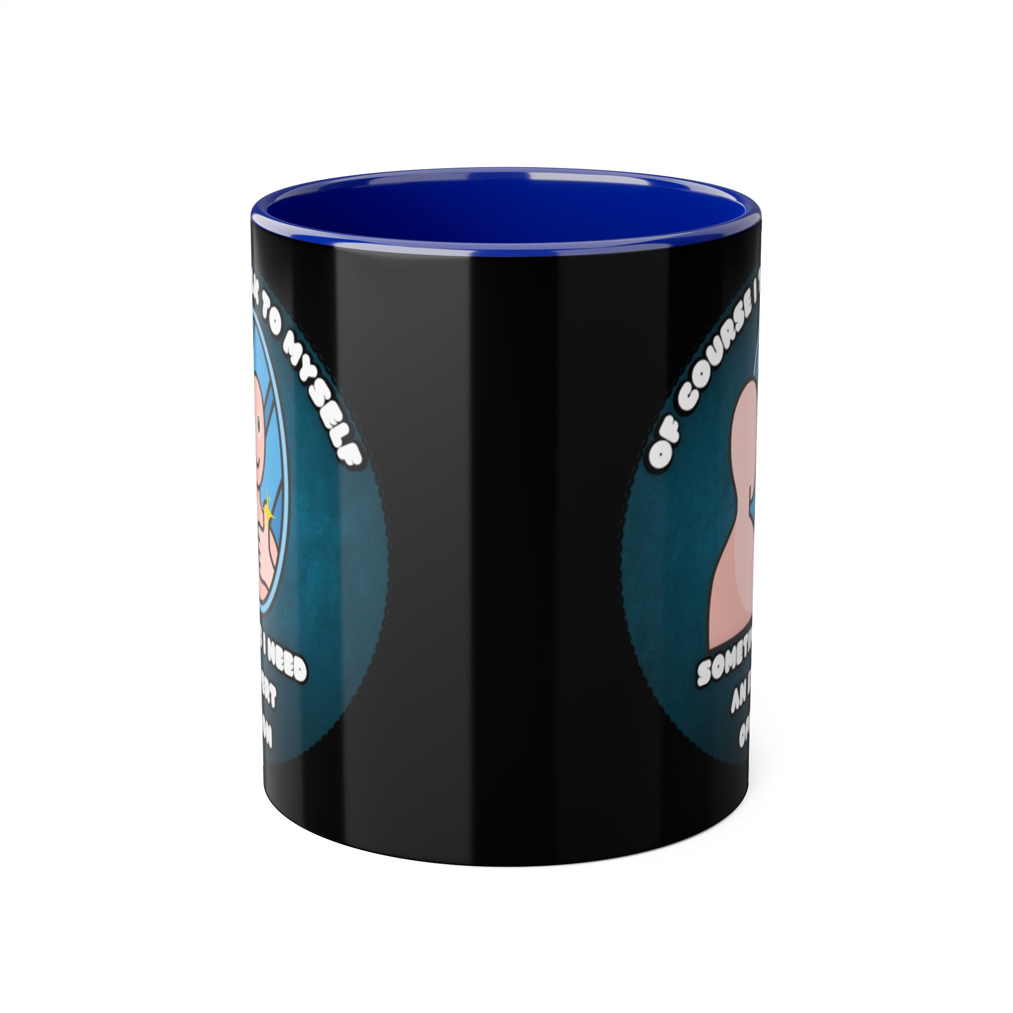 Of Course I Talk To Myself Sometimes I Need An Expert Opinion - Mug