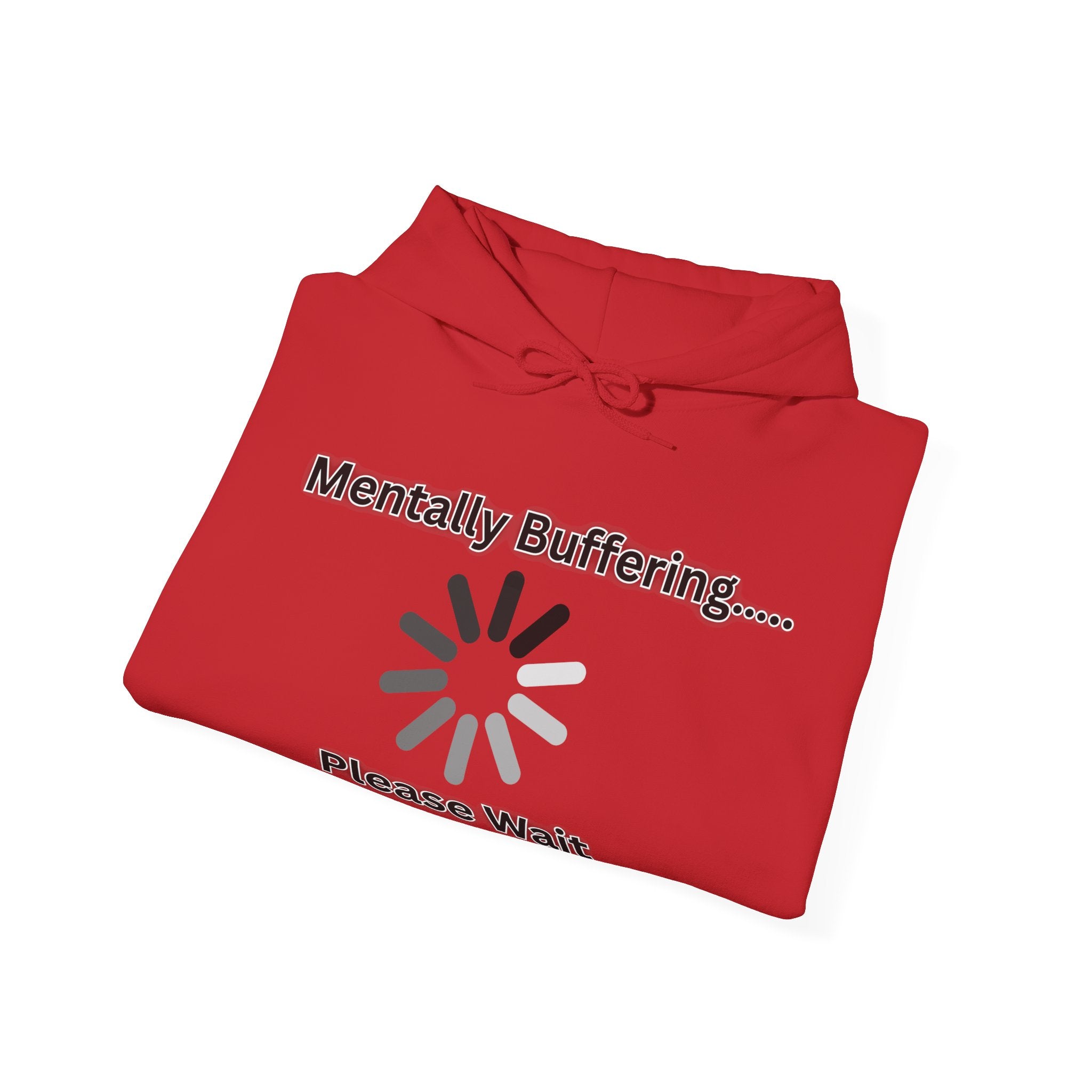 Mentally Buffering.... Please Wait - Hoodie