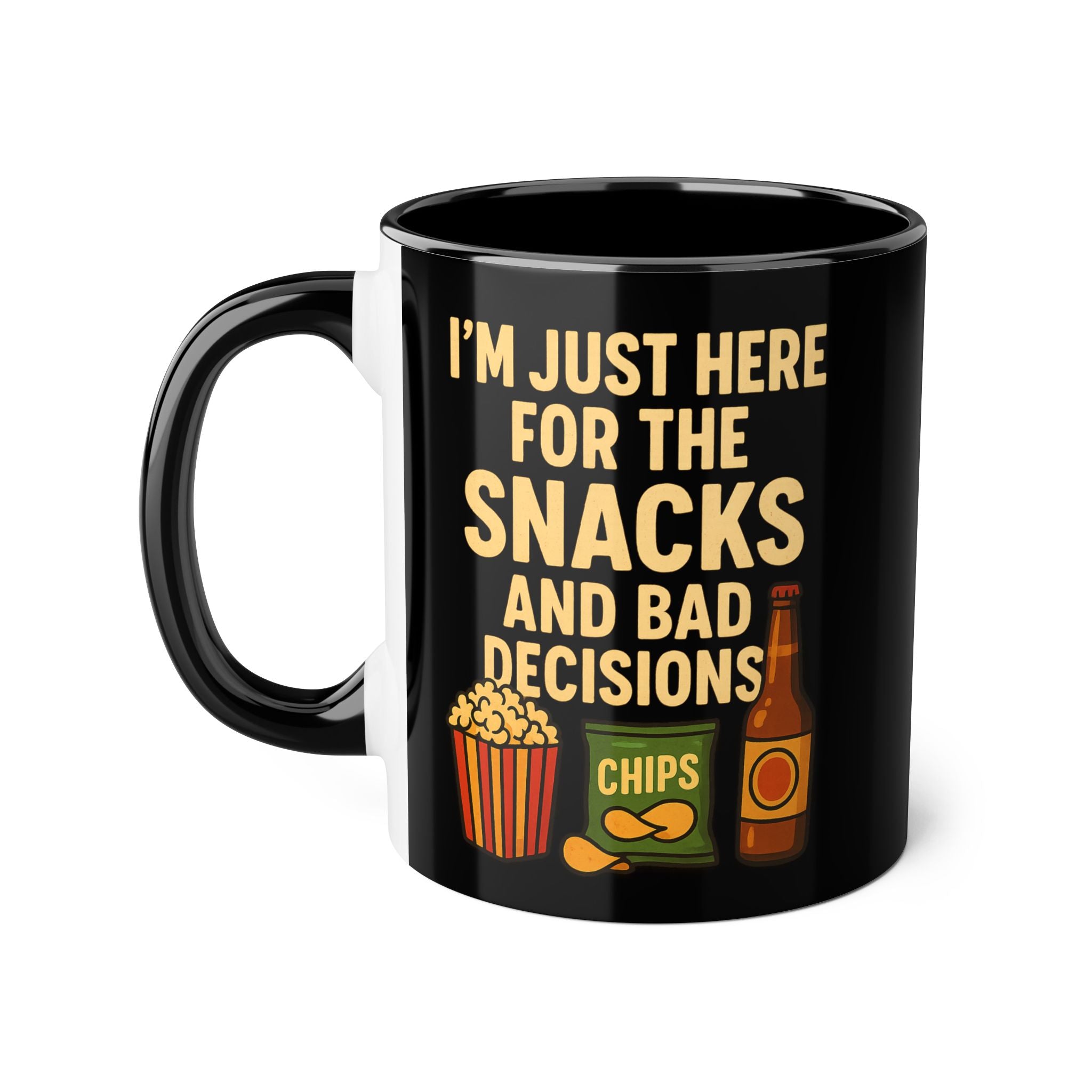 I'm Just Here For The Snacks And Bad Decisions - Mug