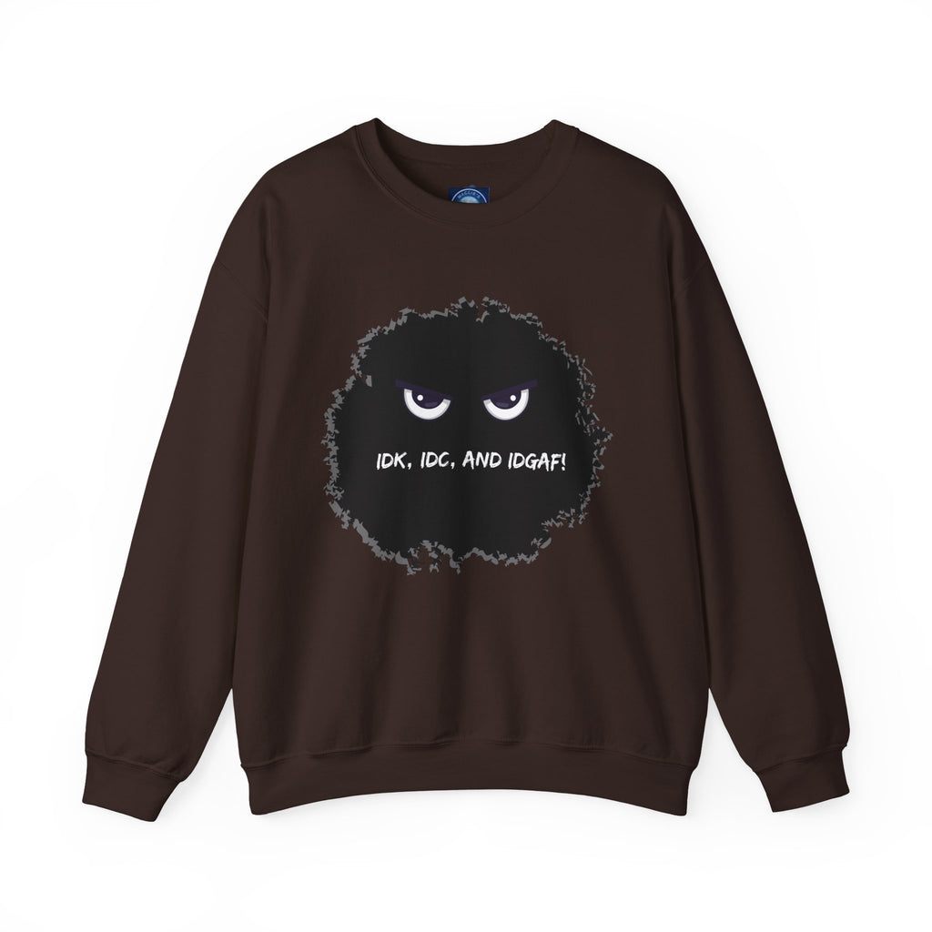 IDK, IDC, and IDGAF - Sweatshirt
