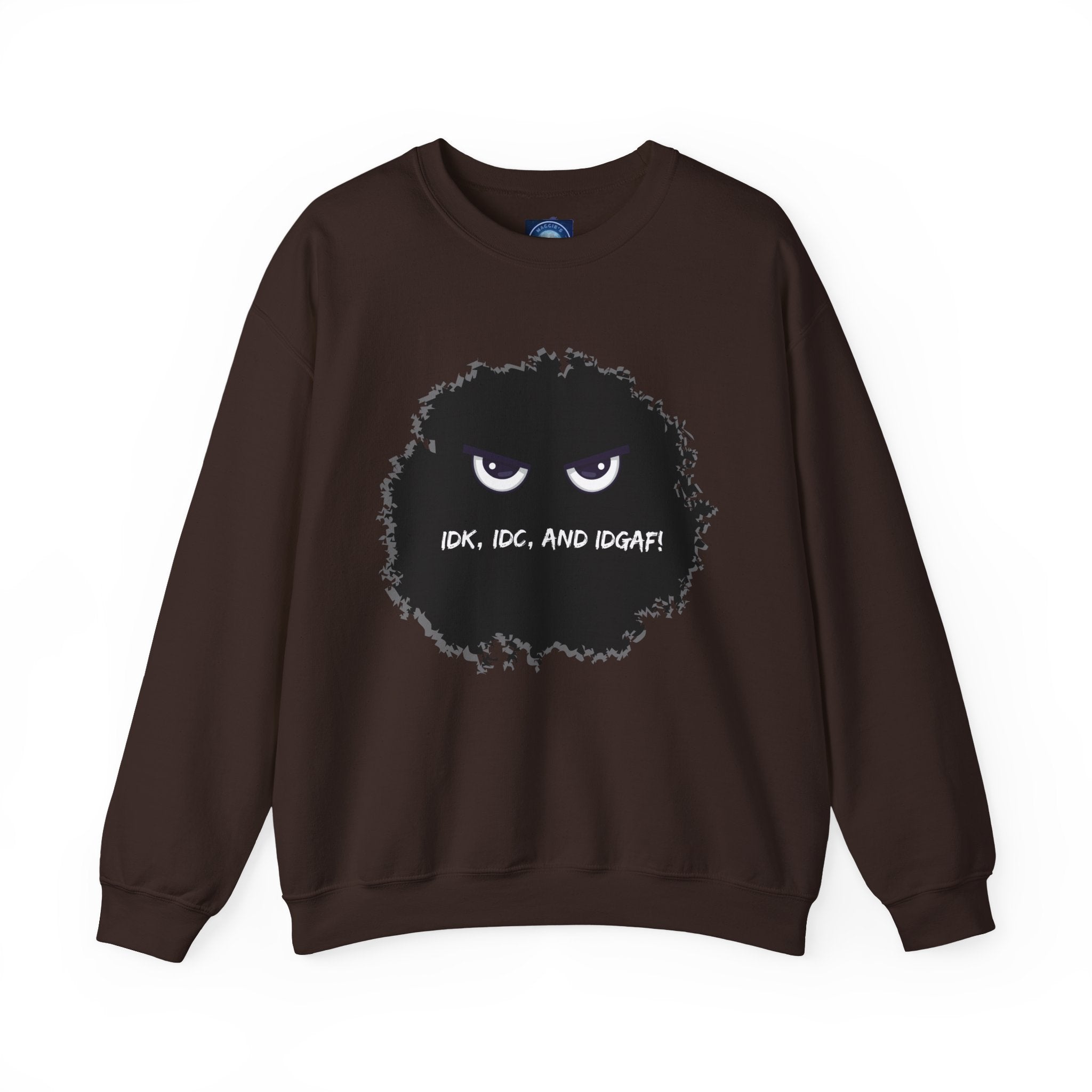 IDK, IDC, and IDGAF - Sweatshirt