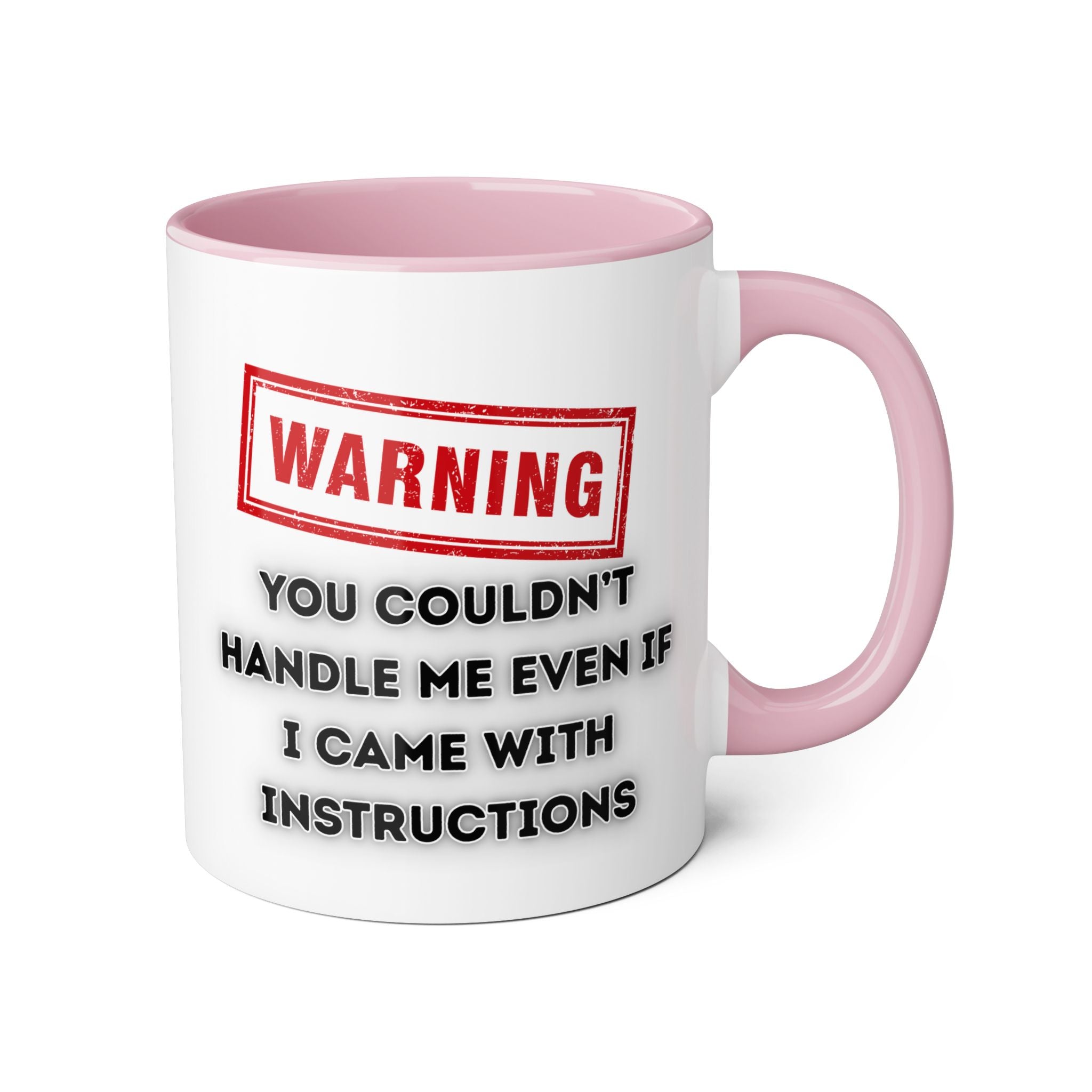 Warning — You Couldn’t Handle Me Even If I Came With Instructions - Mug