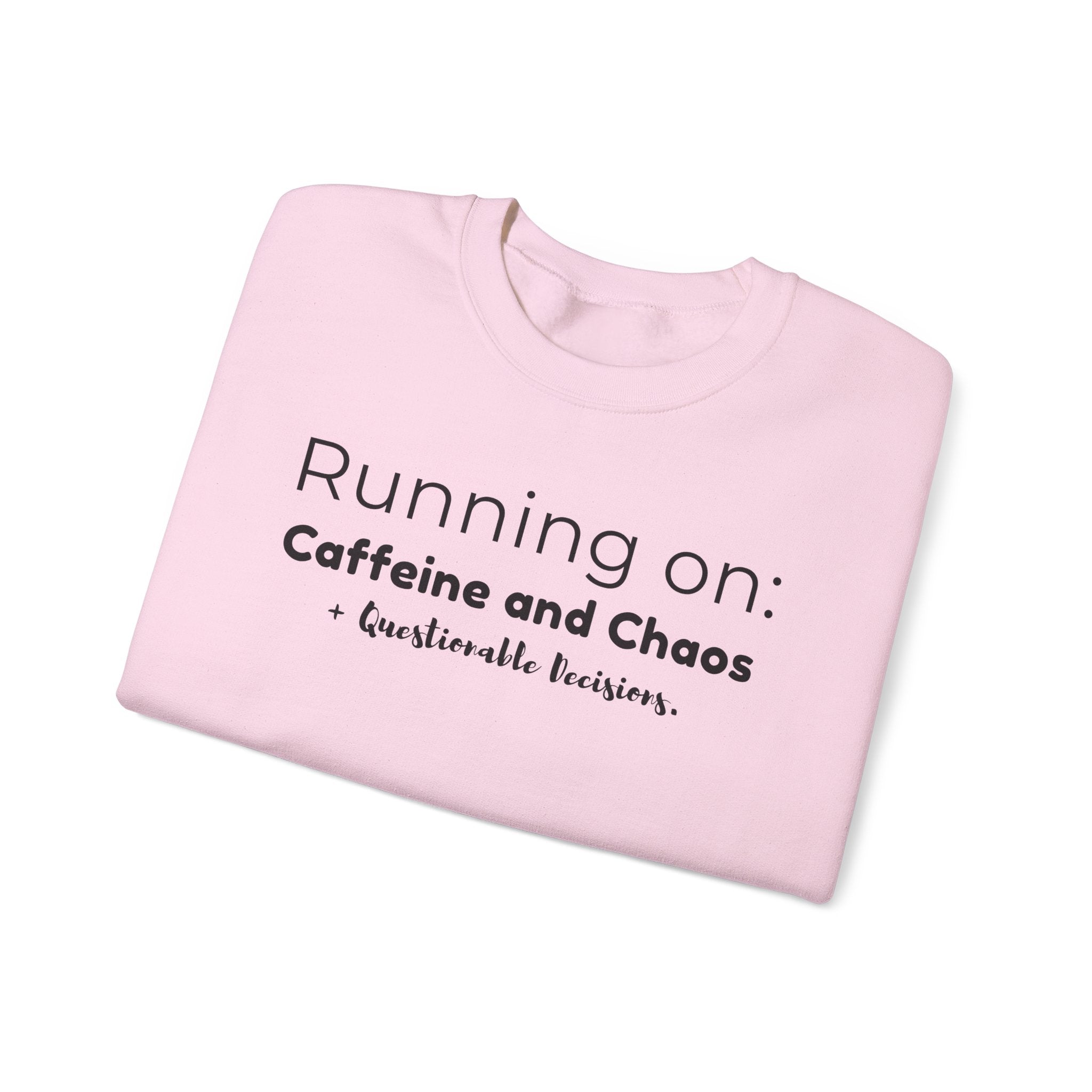 Running on: Caffeine and Chaos + Questionable Decisions - Sweatshirt