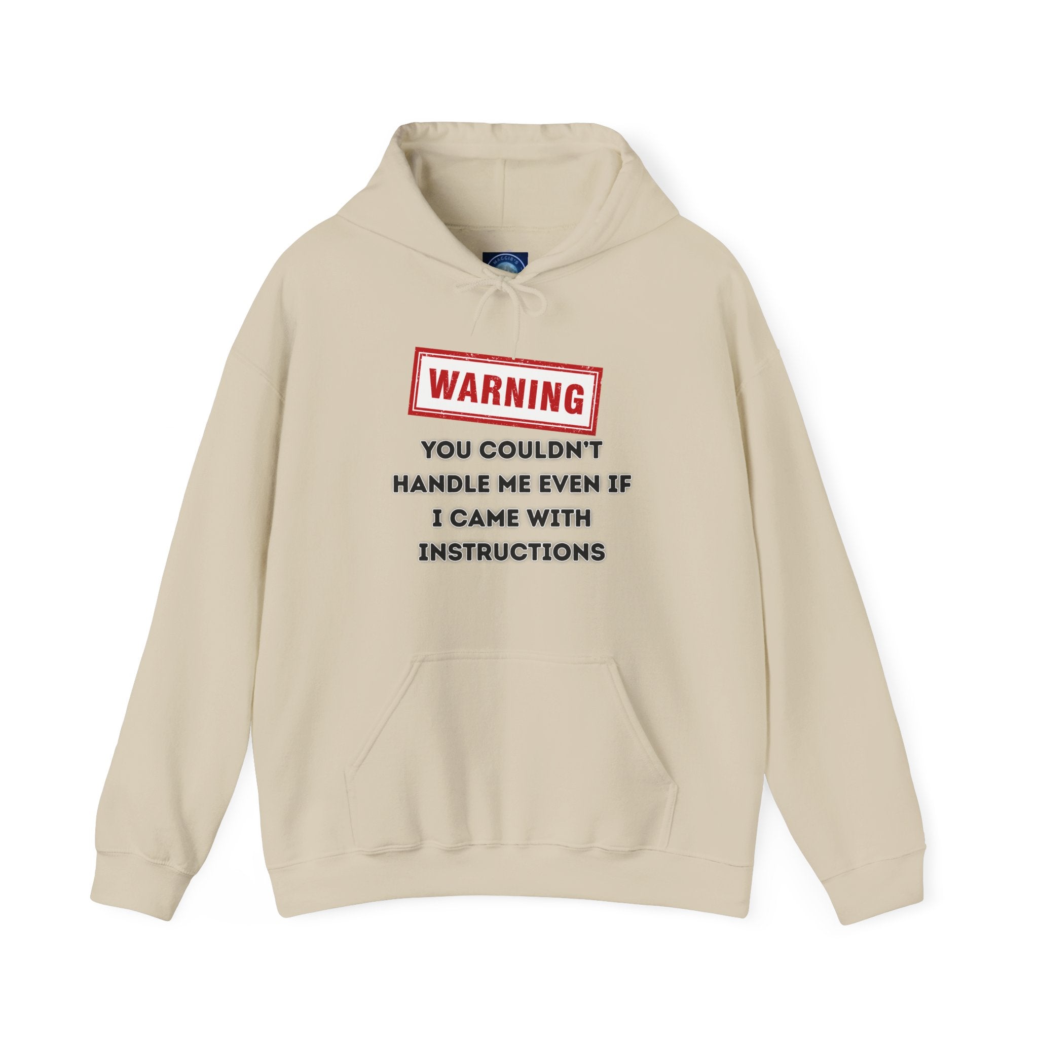 Warning — You Couldn’t Handle Me Even If I Came With Instructions. - hoodie