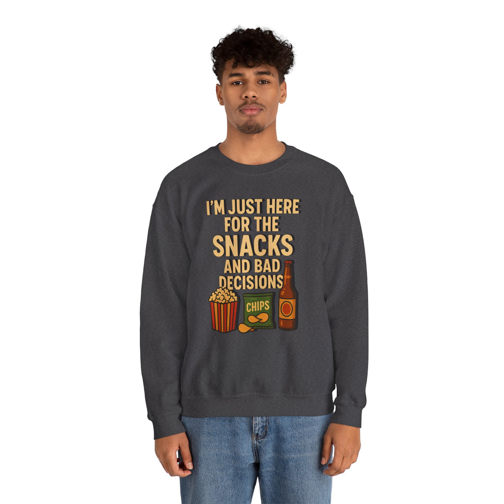 I'm Just Here For The Snacks And Bad Decisions - Sweatshirt