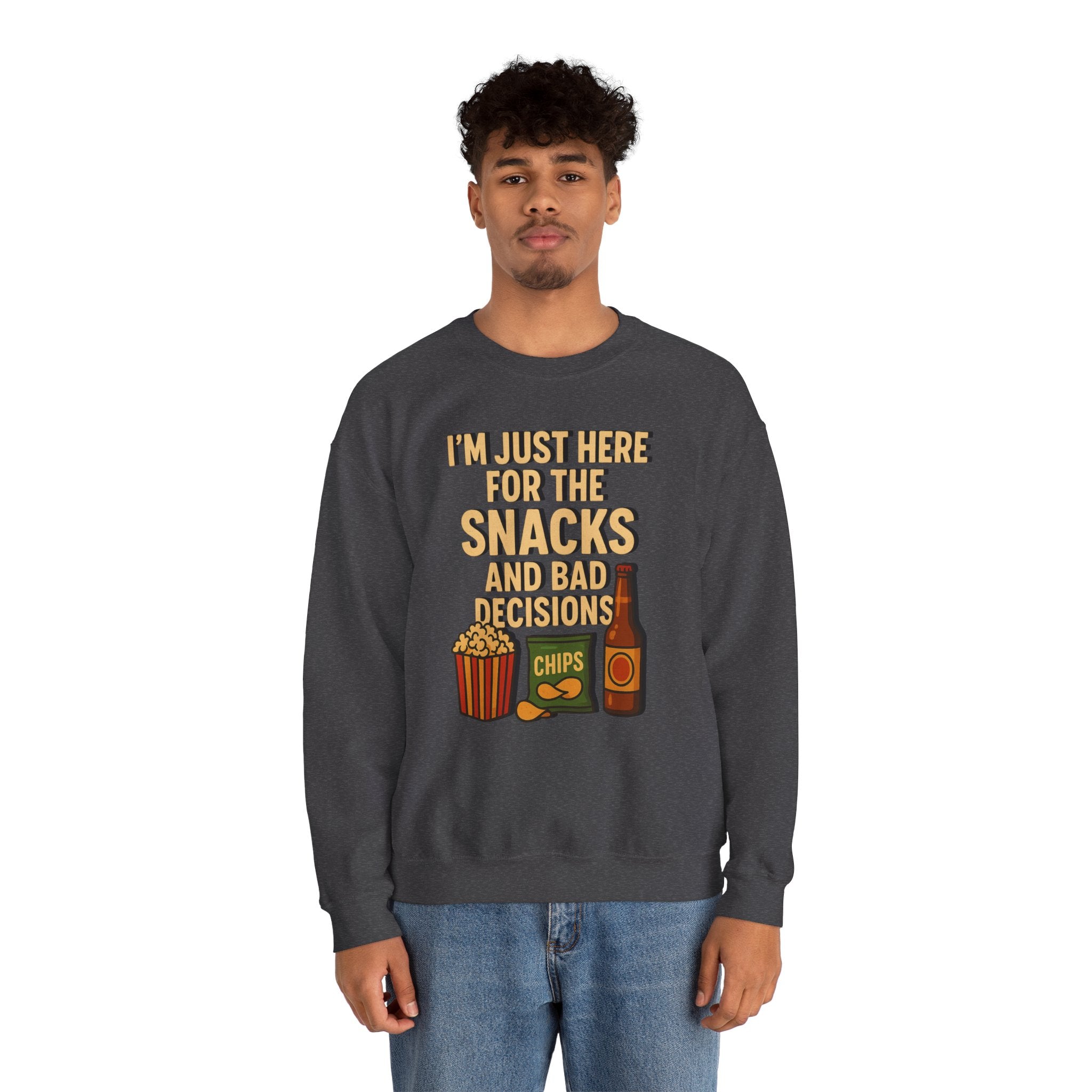 I'm Just Here For The Snacks And Bad Decisions - Sweatshirt